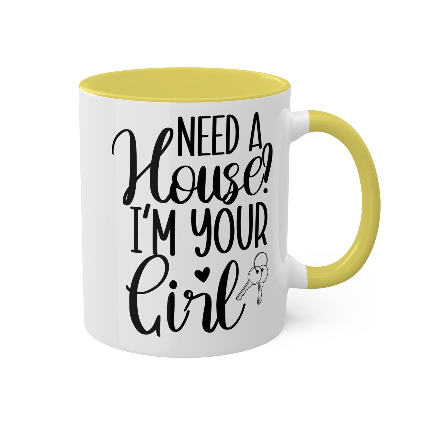 Need a House I'm Your Girl Colorful Mugs, 11oz