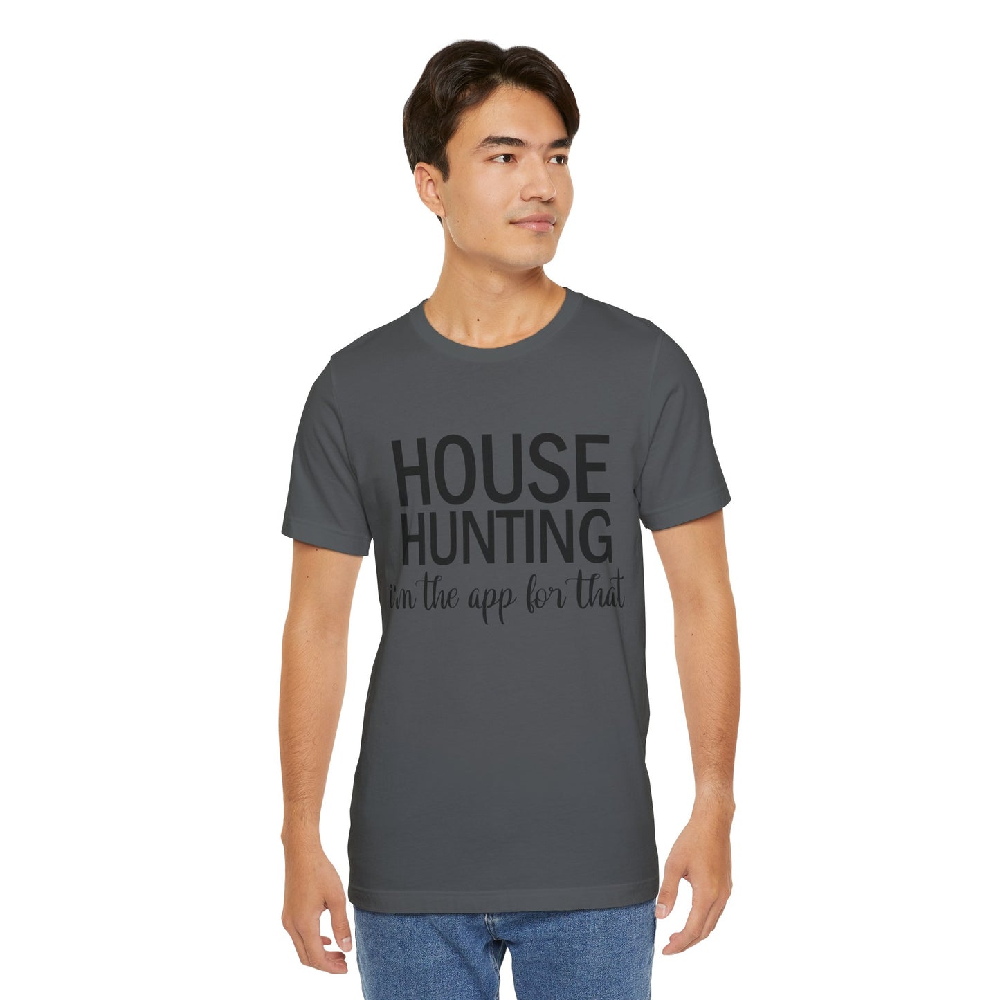 House Hunting I'm the App for That Unisex Jersey Short Sleeve Tee