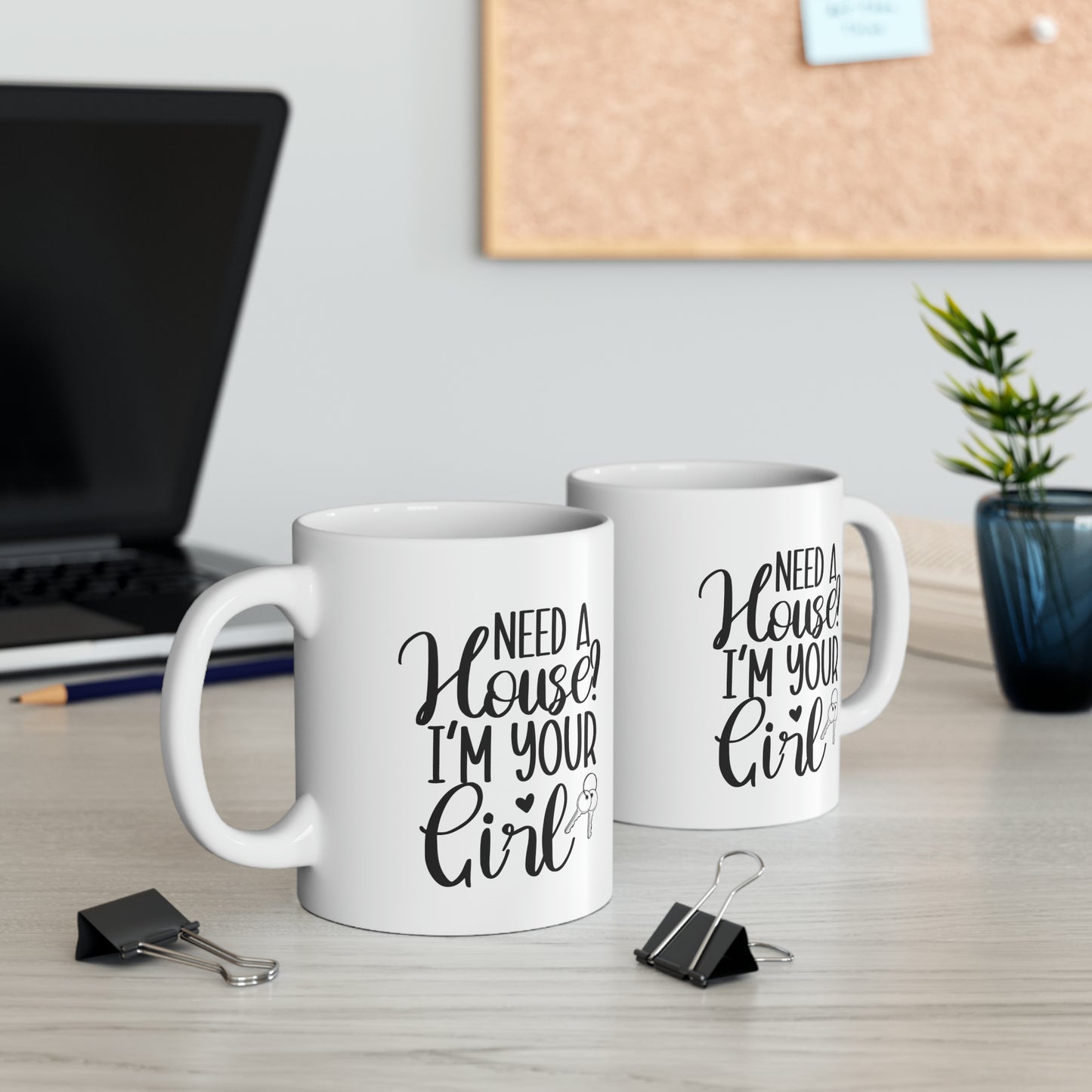 Need a House I'm Your Girl Ceramic Mug, 11oz