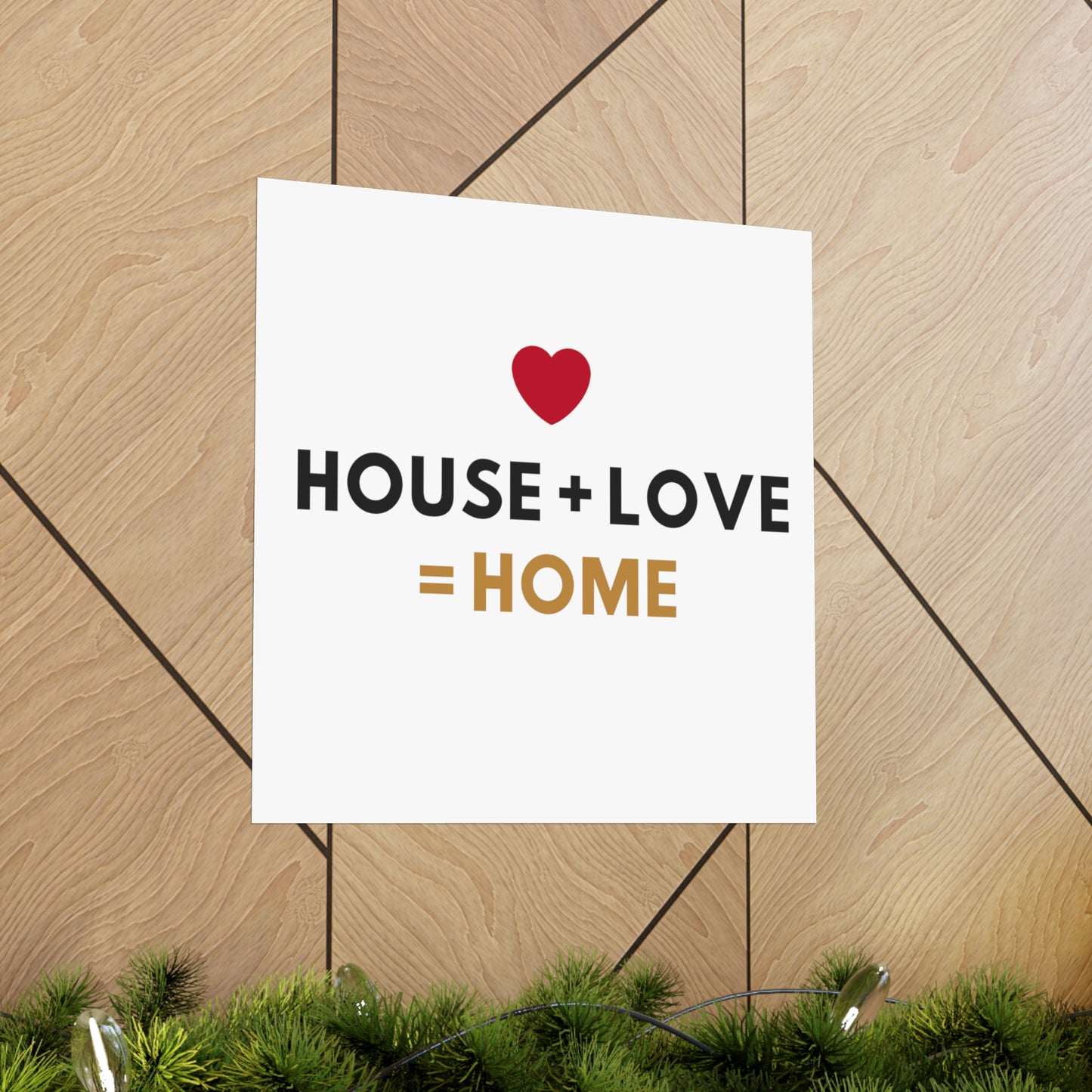 House + Love = Home Matte Vertical Posters