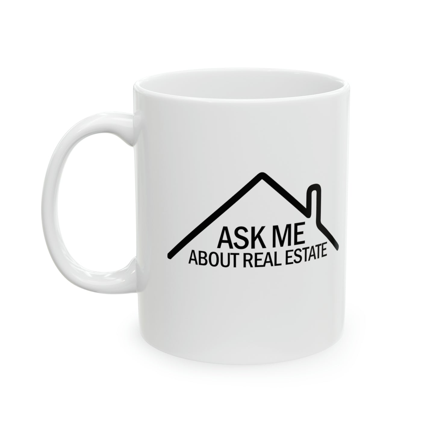 Ask Me About Real Estate Ceramic Mug, 11oz