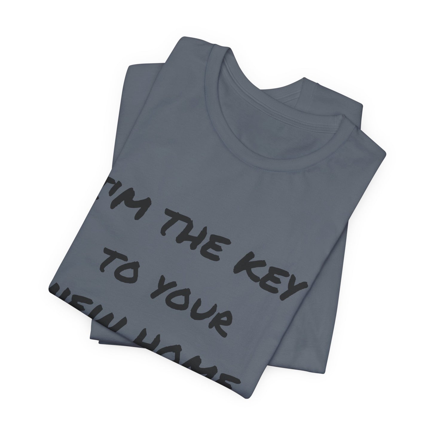 I'm the Key to Your New Home Unisex Jersey Short Sleeve Tee