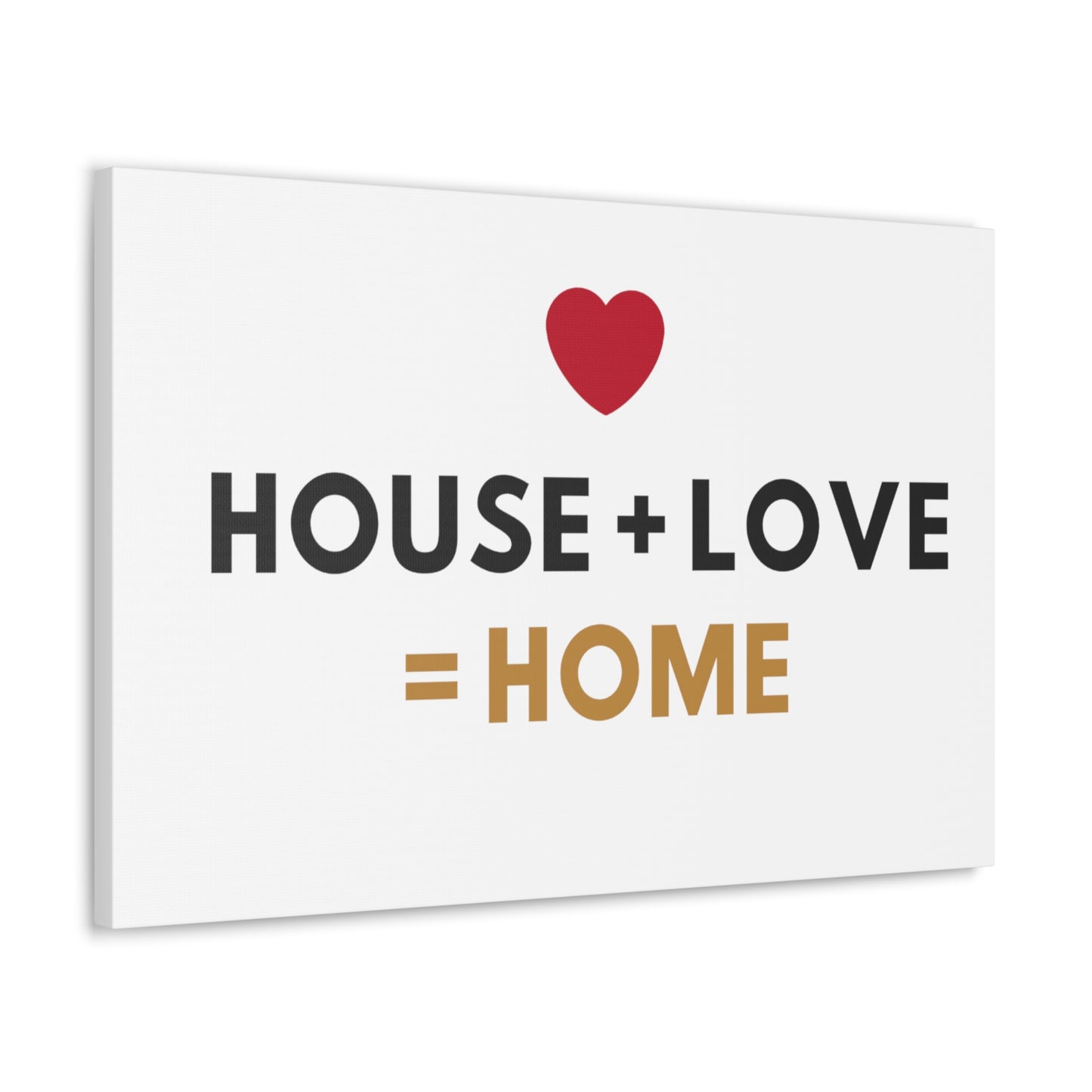 House + Love = Home Canvas Gallery Wraps