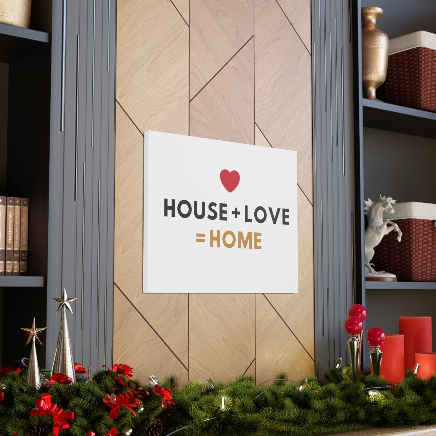 House + Love = Home Canvas Gallery Wraps