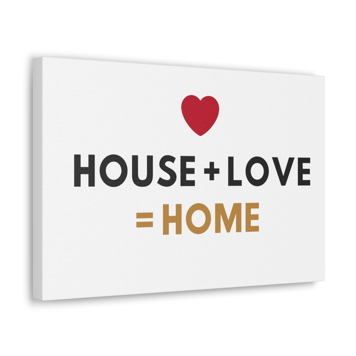 House + Love = Home Canvas Gallery Wraps