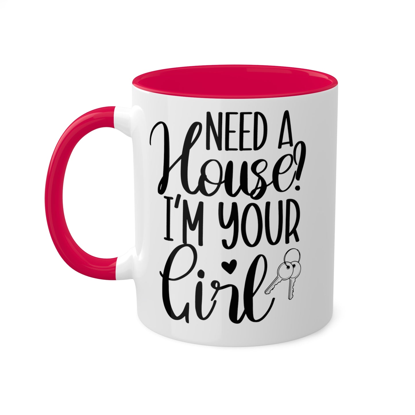 Need a House I'm Your Girl Colorful Mugs, 11oz