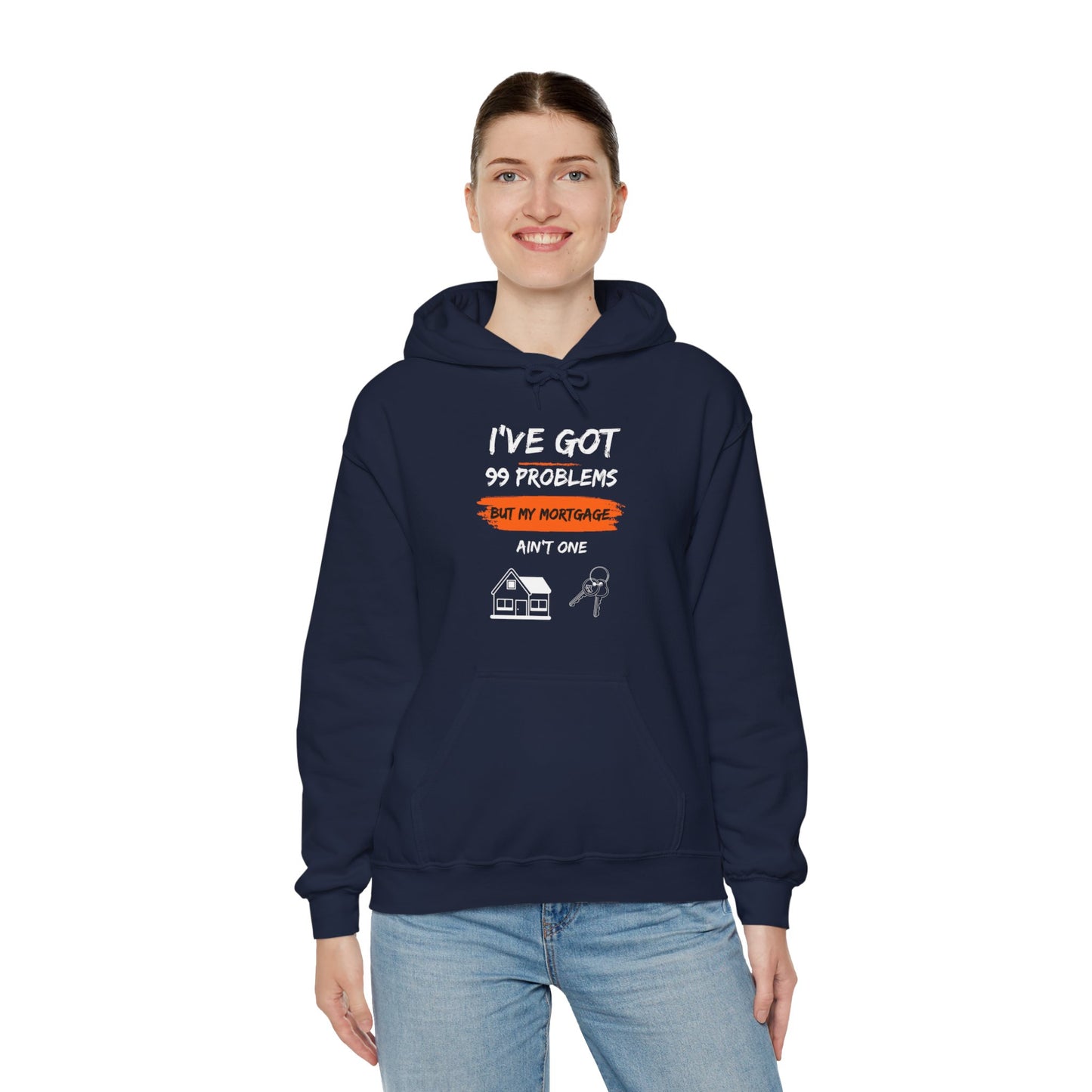 I've Got 99 Problems But My Mortgage Ain't One Unisex Heavy Blend™ Hooded Sweatshirt