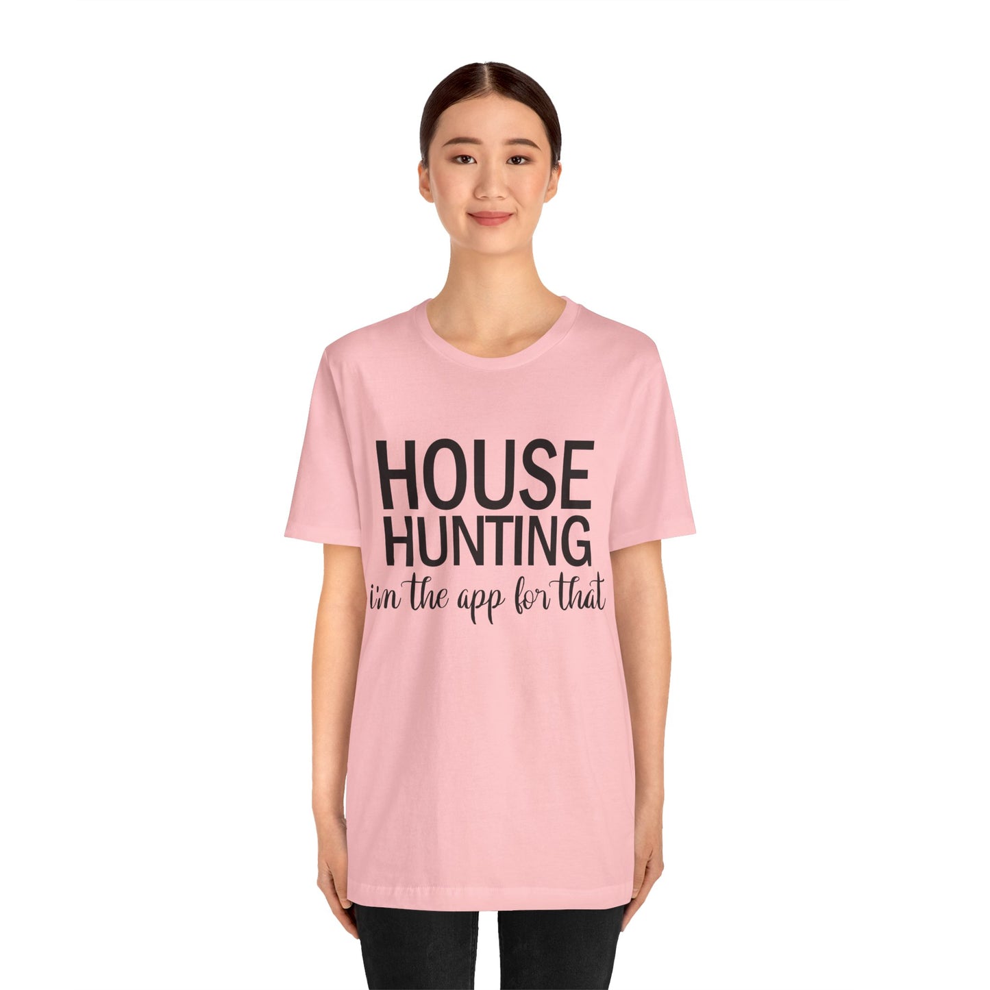 House Hunting I'm the App for That Unisex Jersey Short Sleeve Tee