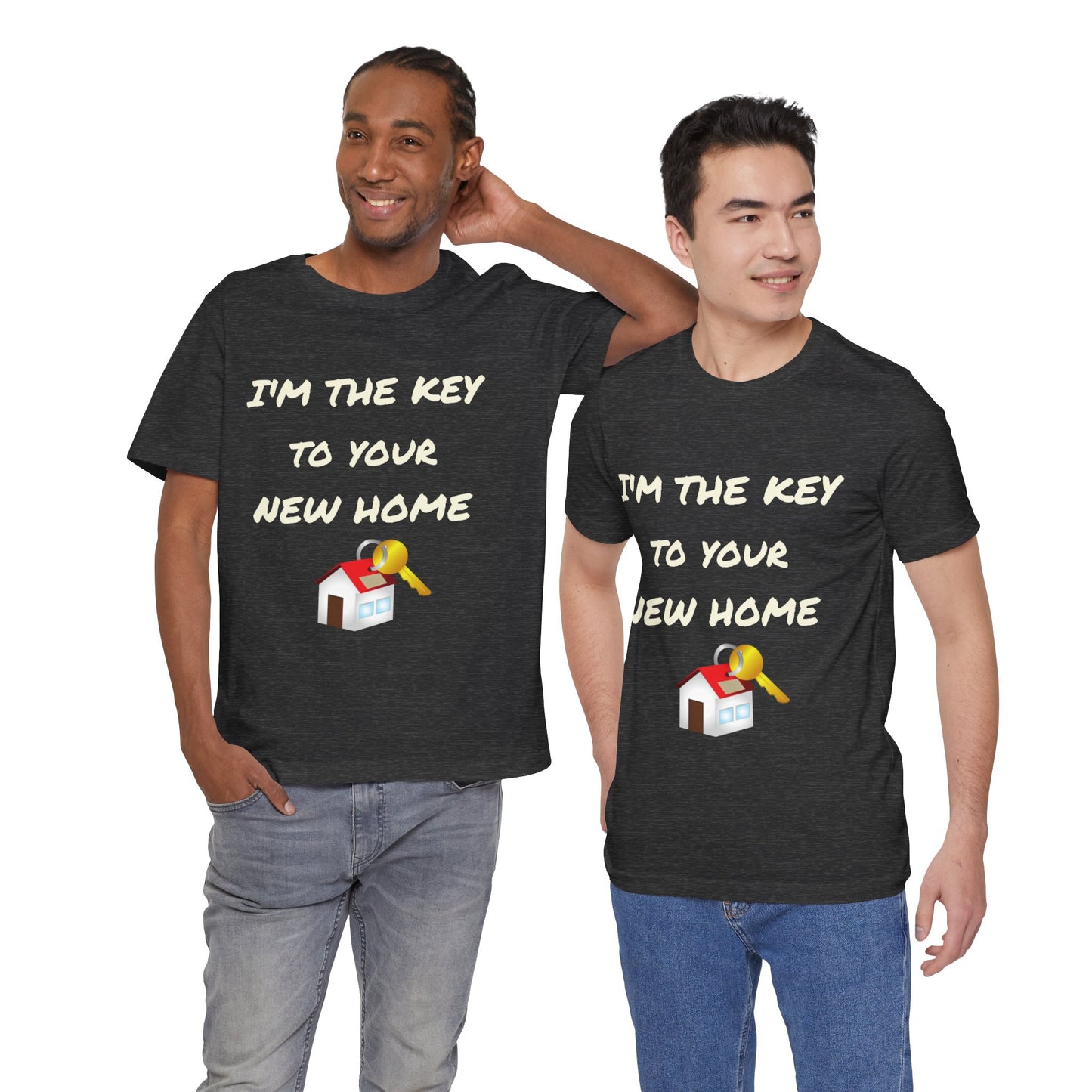 I'm the Key to Your New Home White Text Unisex Jersey Short Sleeve Tee