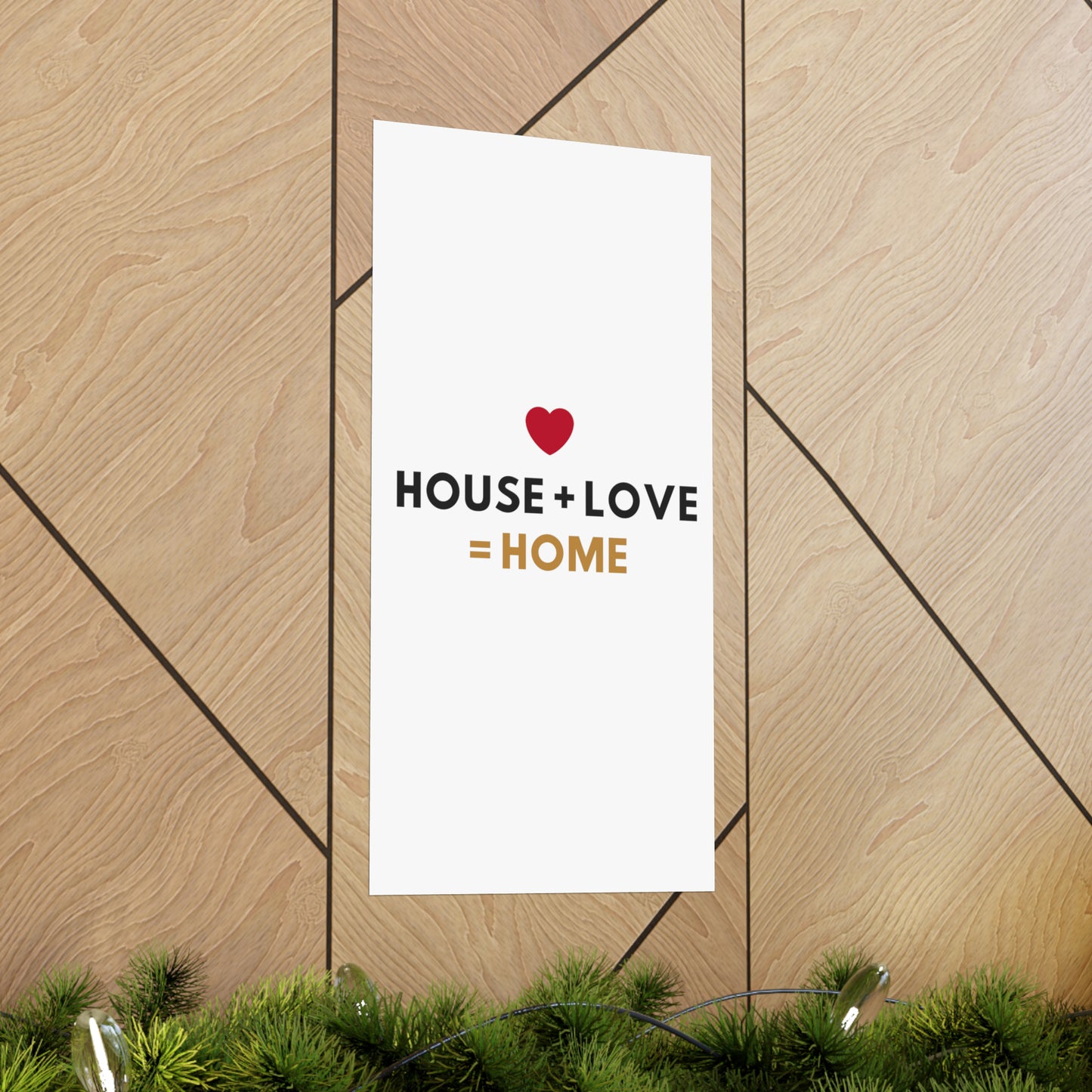 House + Love = Home Matte Vertical Posters