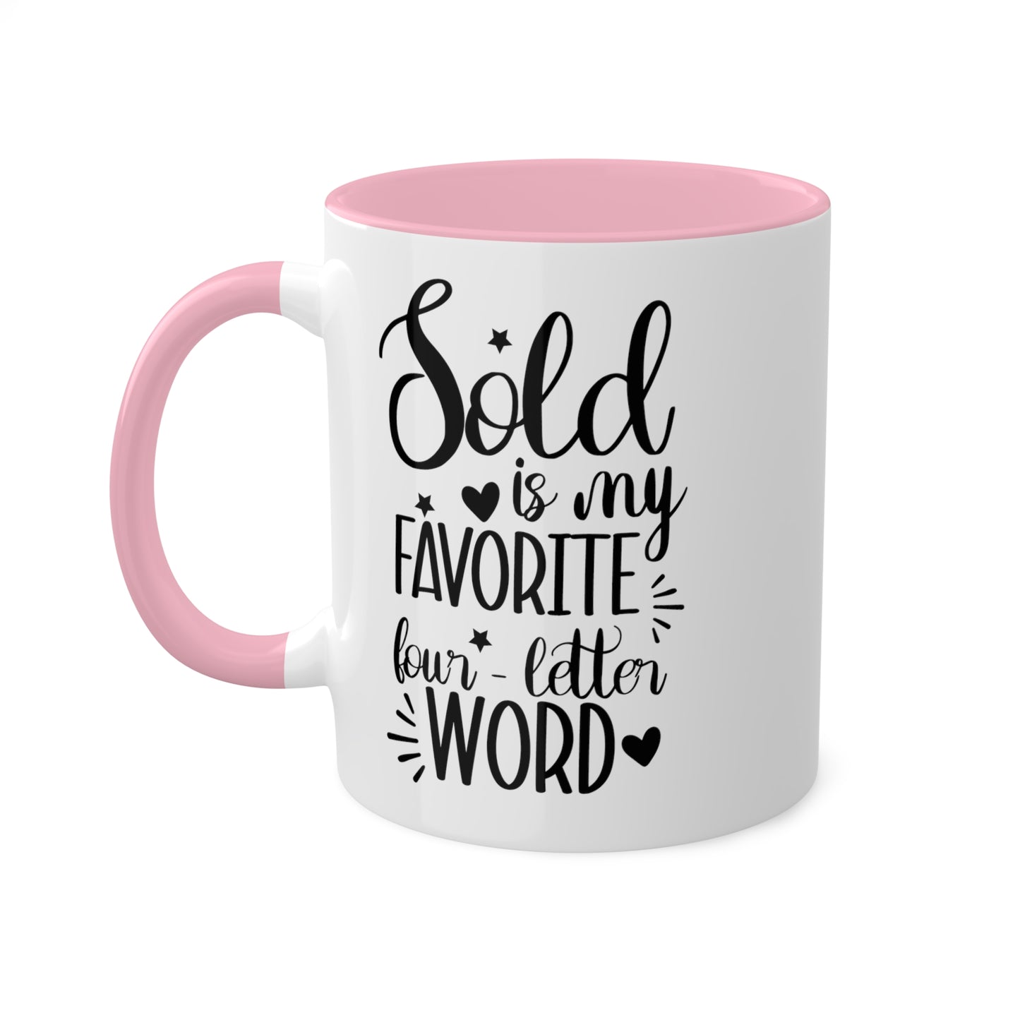 Sold is My Favorite Four-Letter Word Colorful Mugs, 11oz