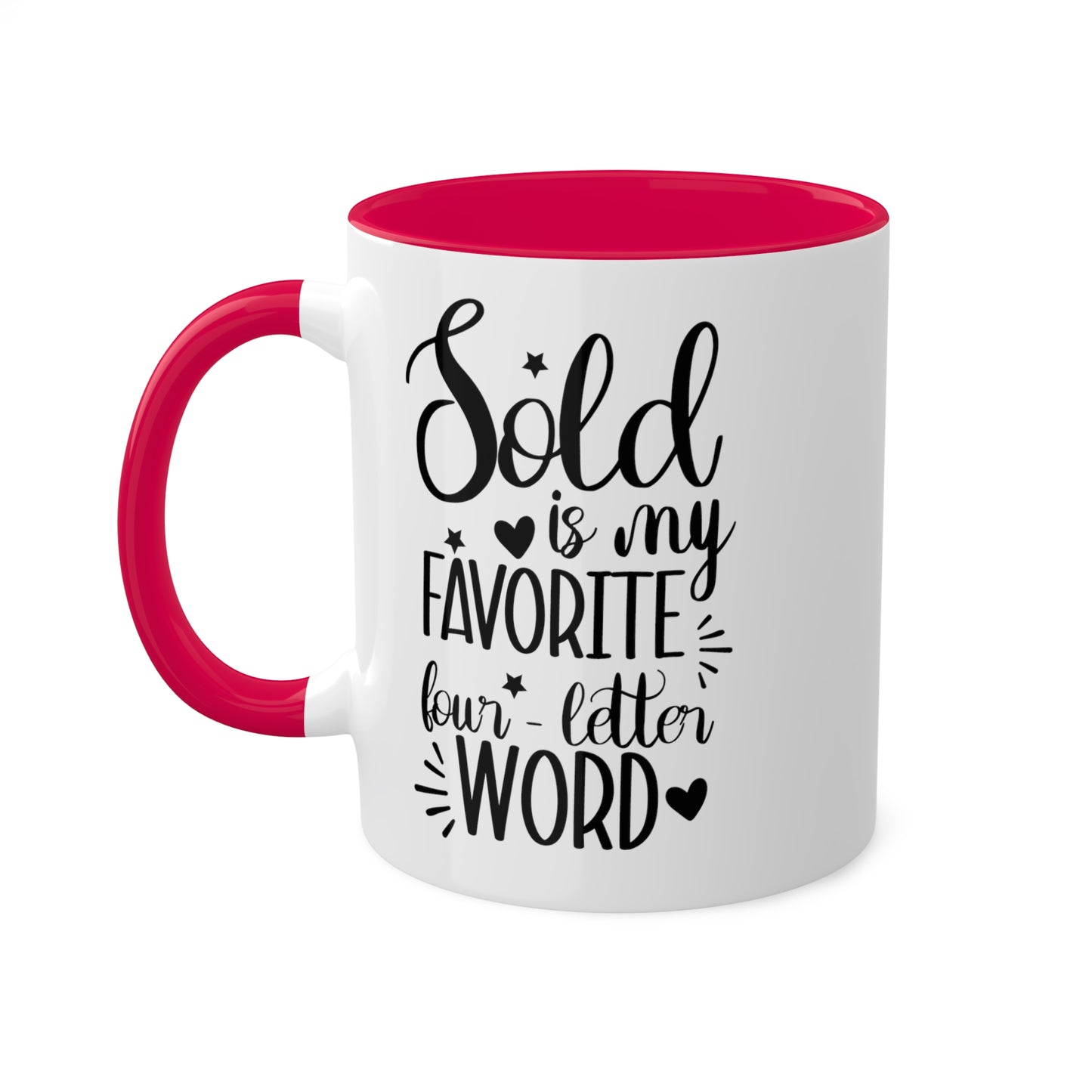 Sold is My Favorite Four-Letter Word Colorful Mugs, 11oz