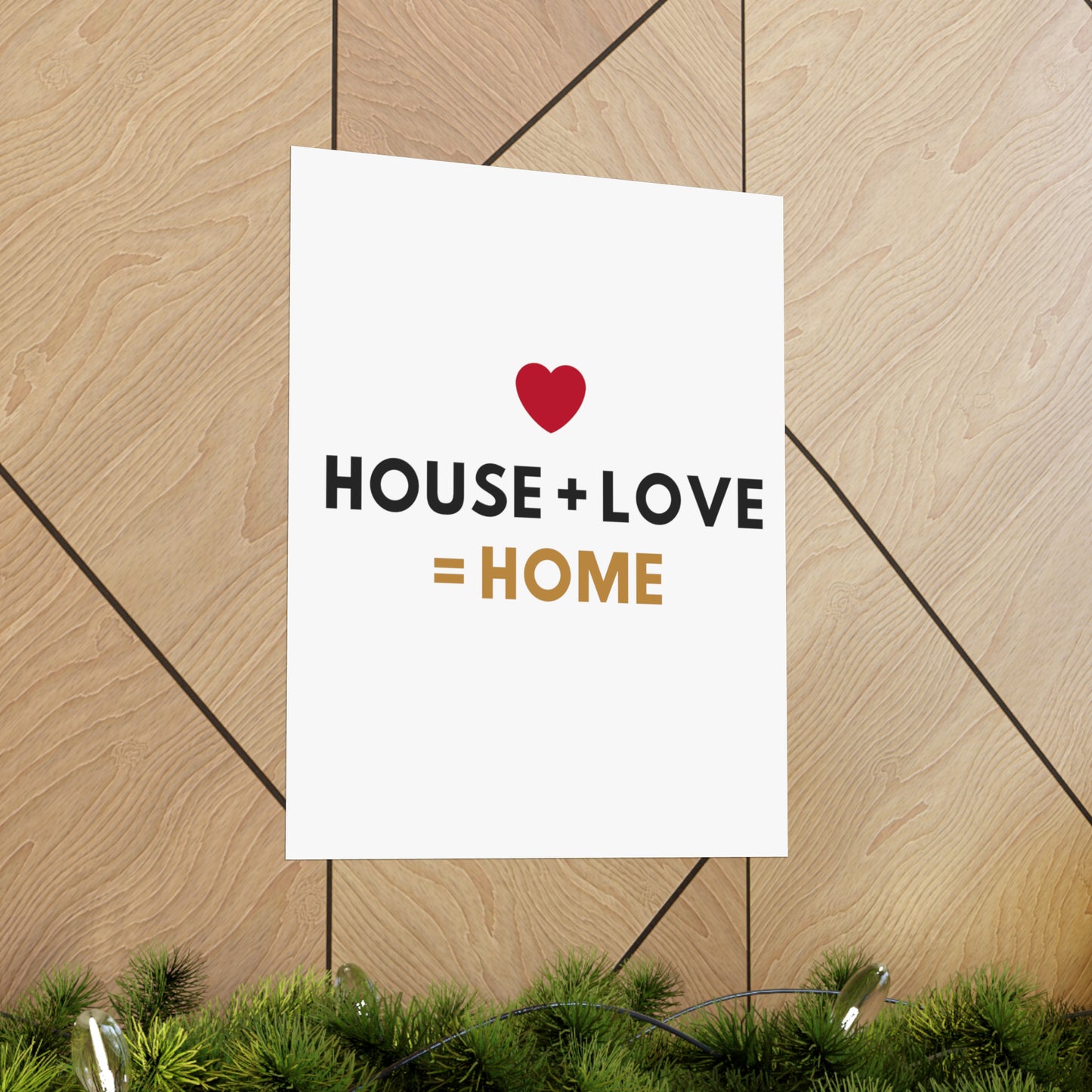 House + Love = Home Matte Vertical Posters