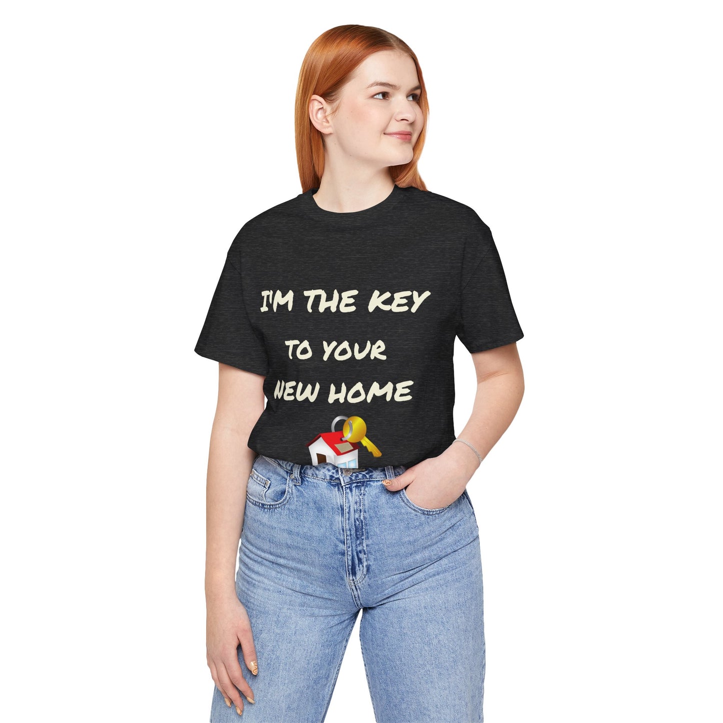 I'm the Key to Your New Home White Text Unisex Jersey Short Sleeve Tee