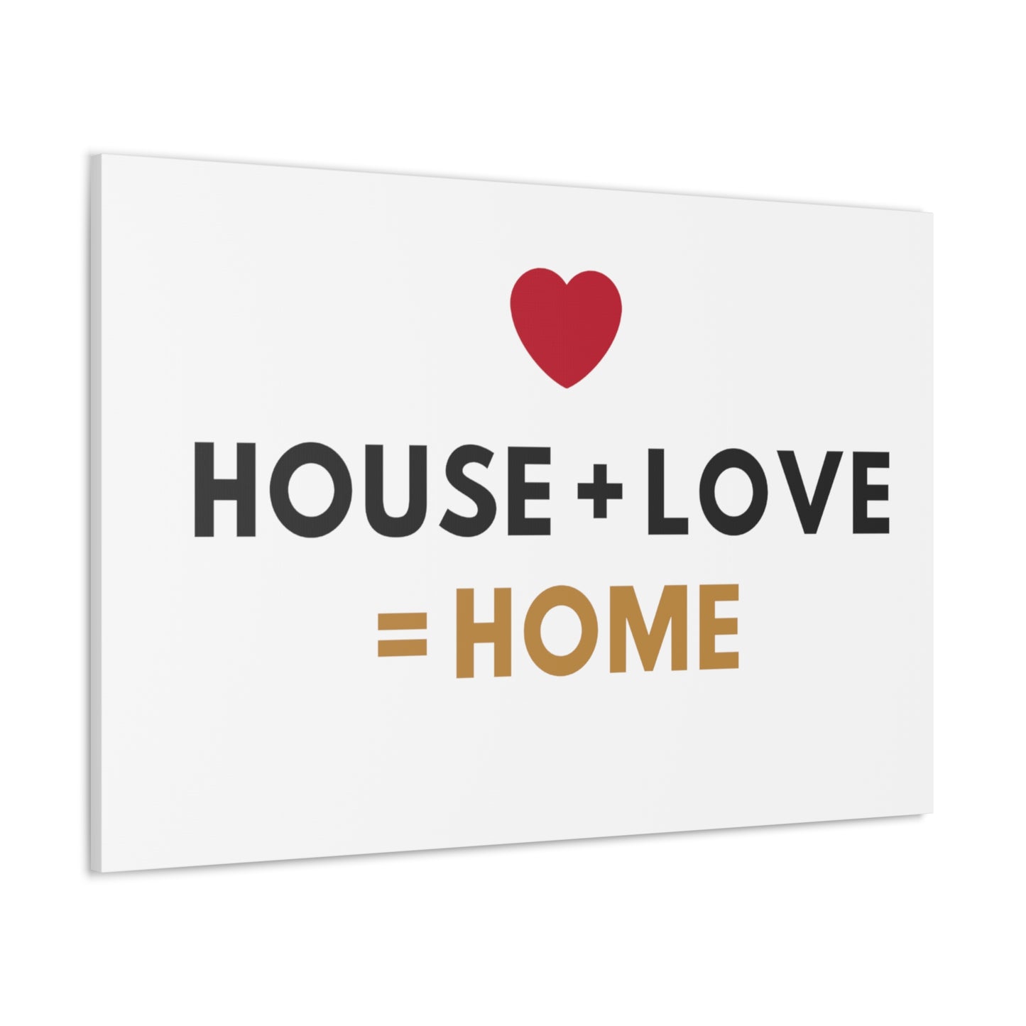 House + Love = Home Canvas Gallery Wraps