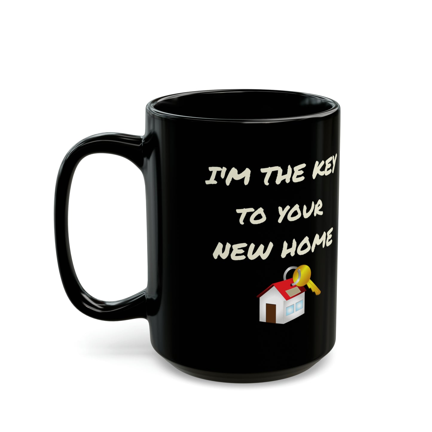 I'm the Key to Your New Home Black Mug (11oz, 15oz)