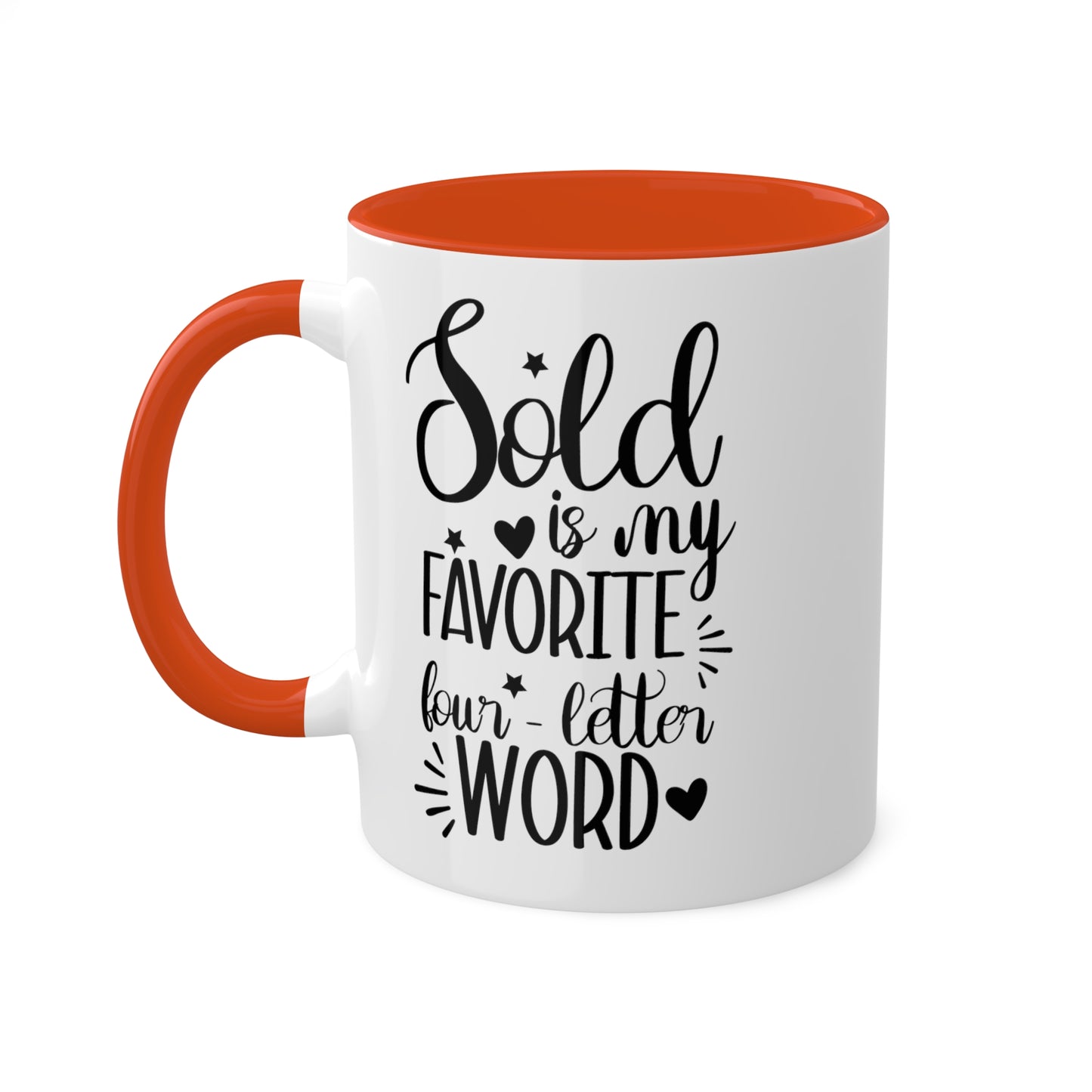 Sold is My Favorite Four-Letter Word Colorful Mugs, 11oz