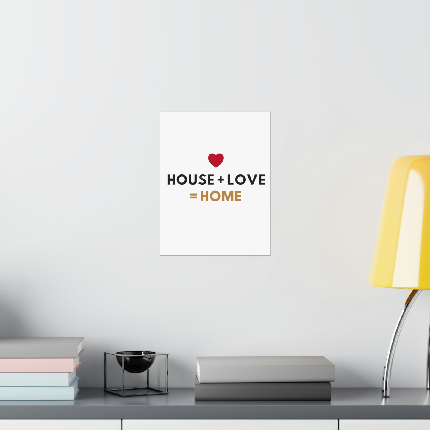 House + Love = Home Matte Vertical Posters