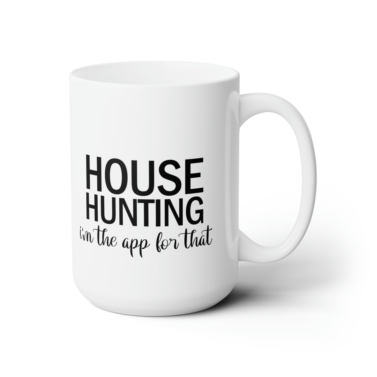 House Hunting I'm the App for That Ceramic Mug 15oz