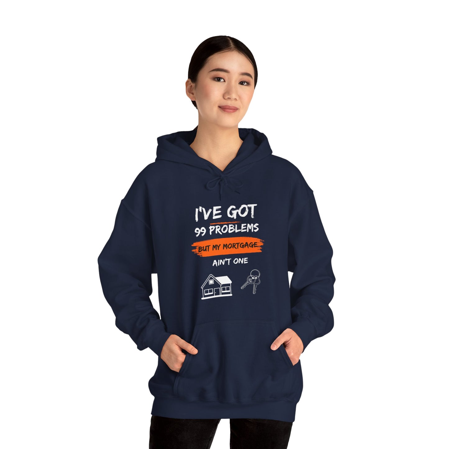 I've Got 99 Problems But My Mortgage Ain't One Unisex Heavy Blend™ Hooded Sweatshirt