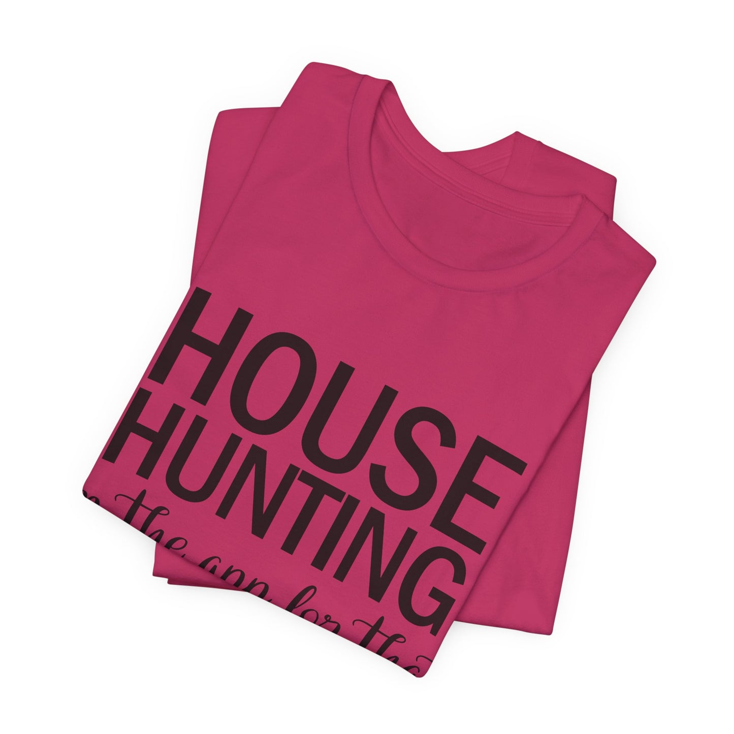 House Hunting I'm the App for That Unisex Jersey Short Sleeve Tee