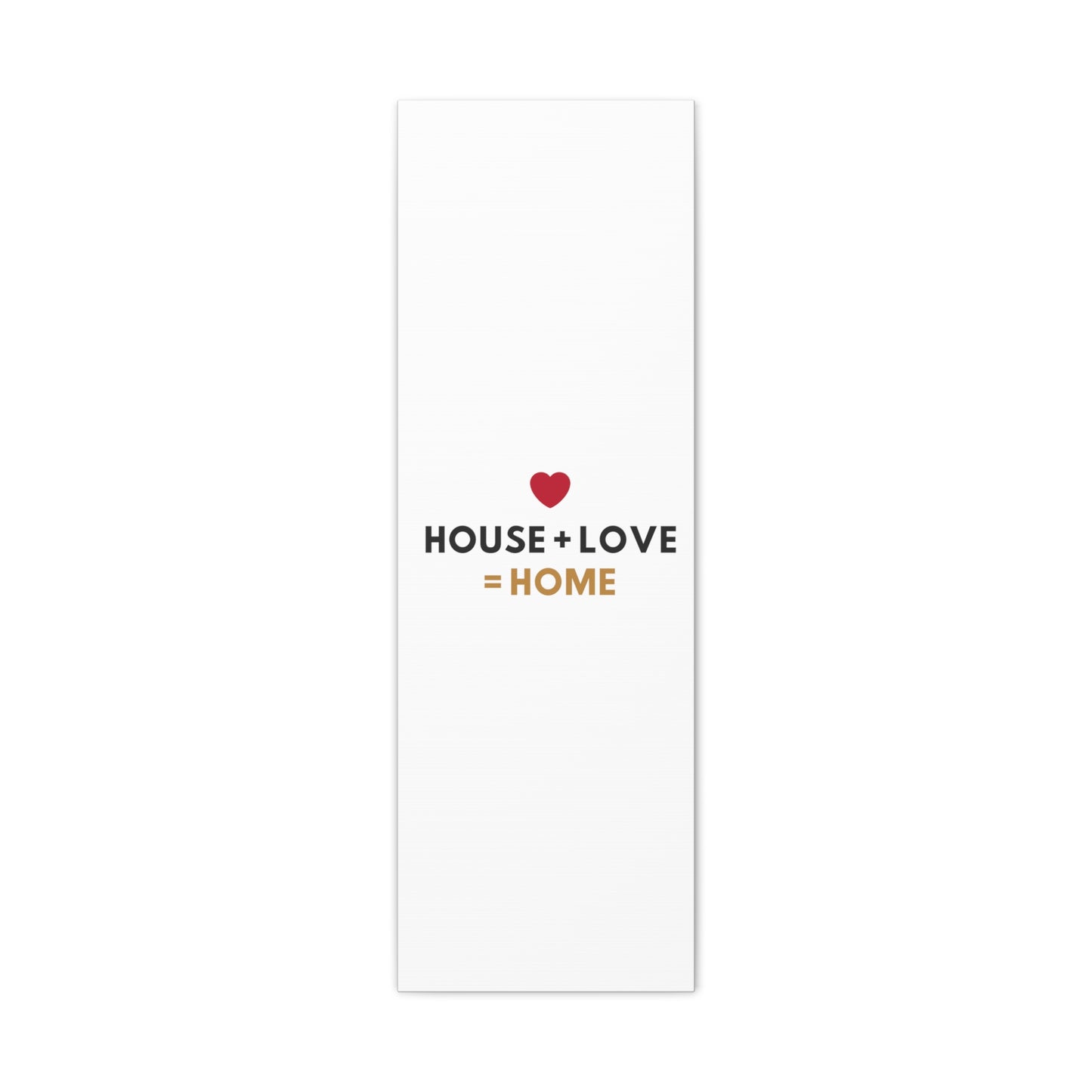 House + Love = Home Canvas Gallery Wraps