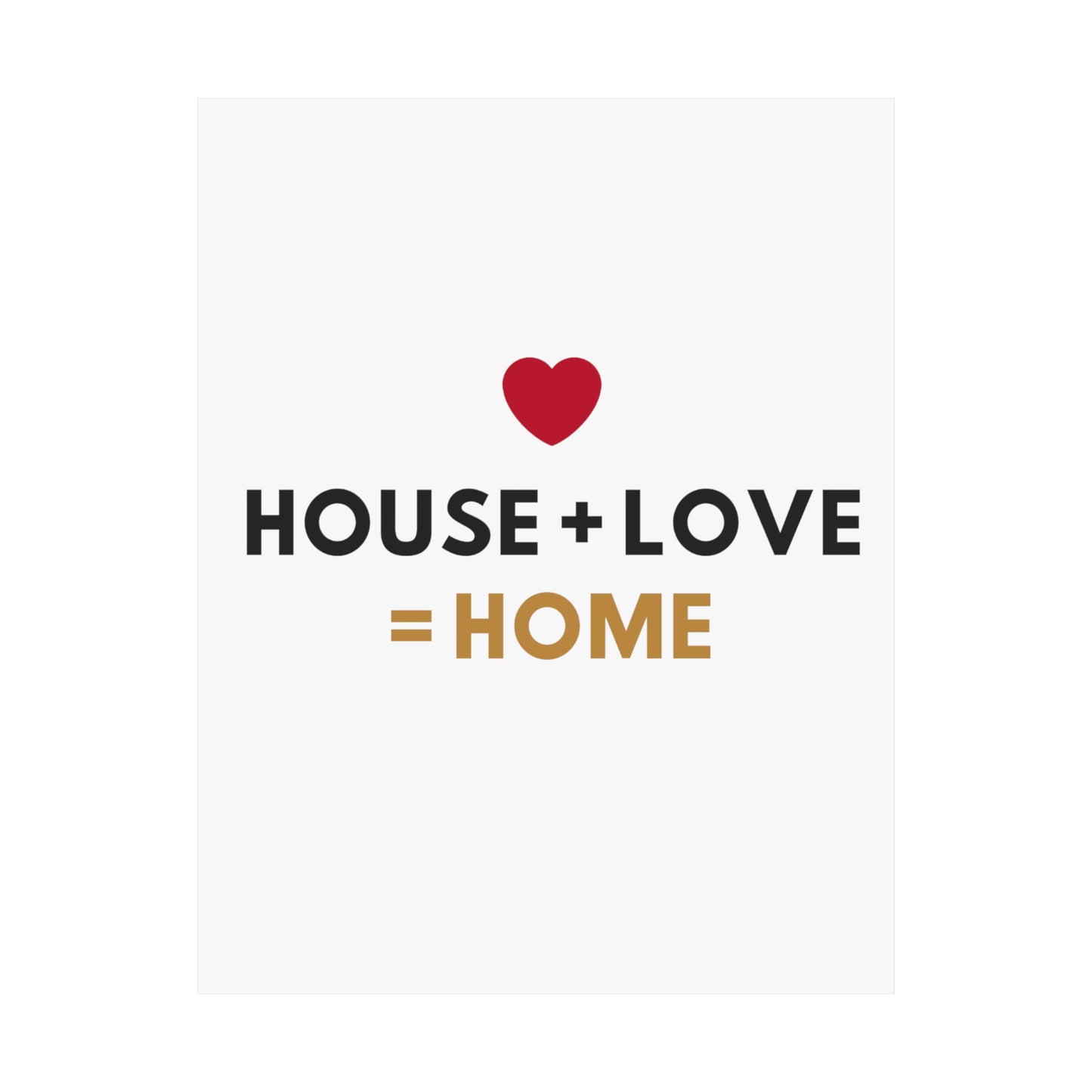 House + Love = Home Matte Vertical Posters