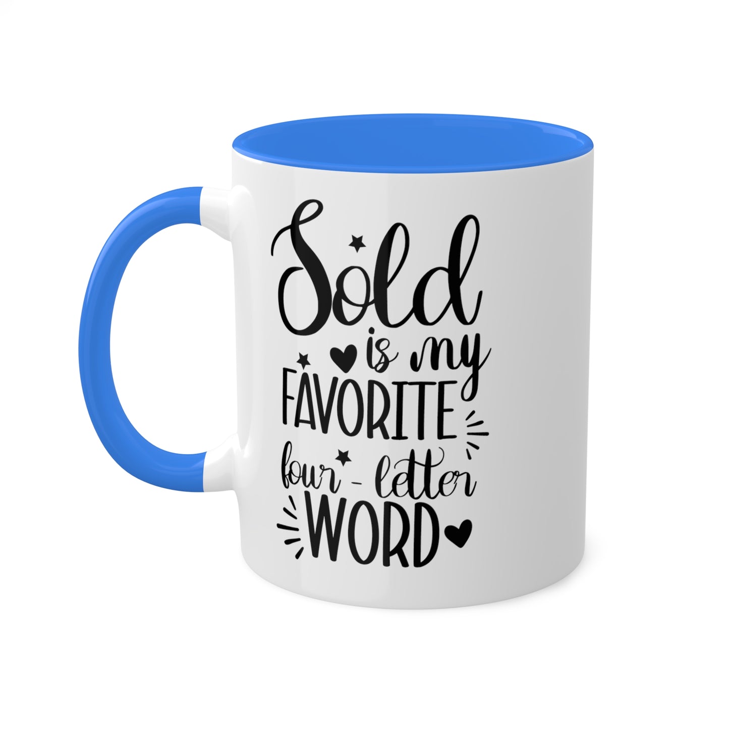 Sold is My Favorite Four-Letter Word Colorful Mugs, 11oz