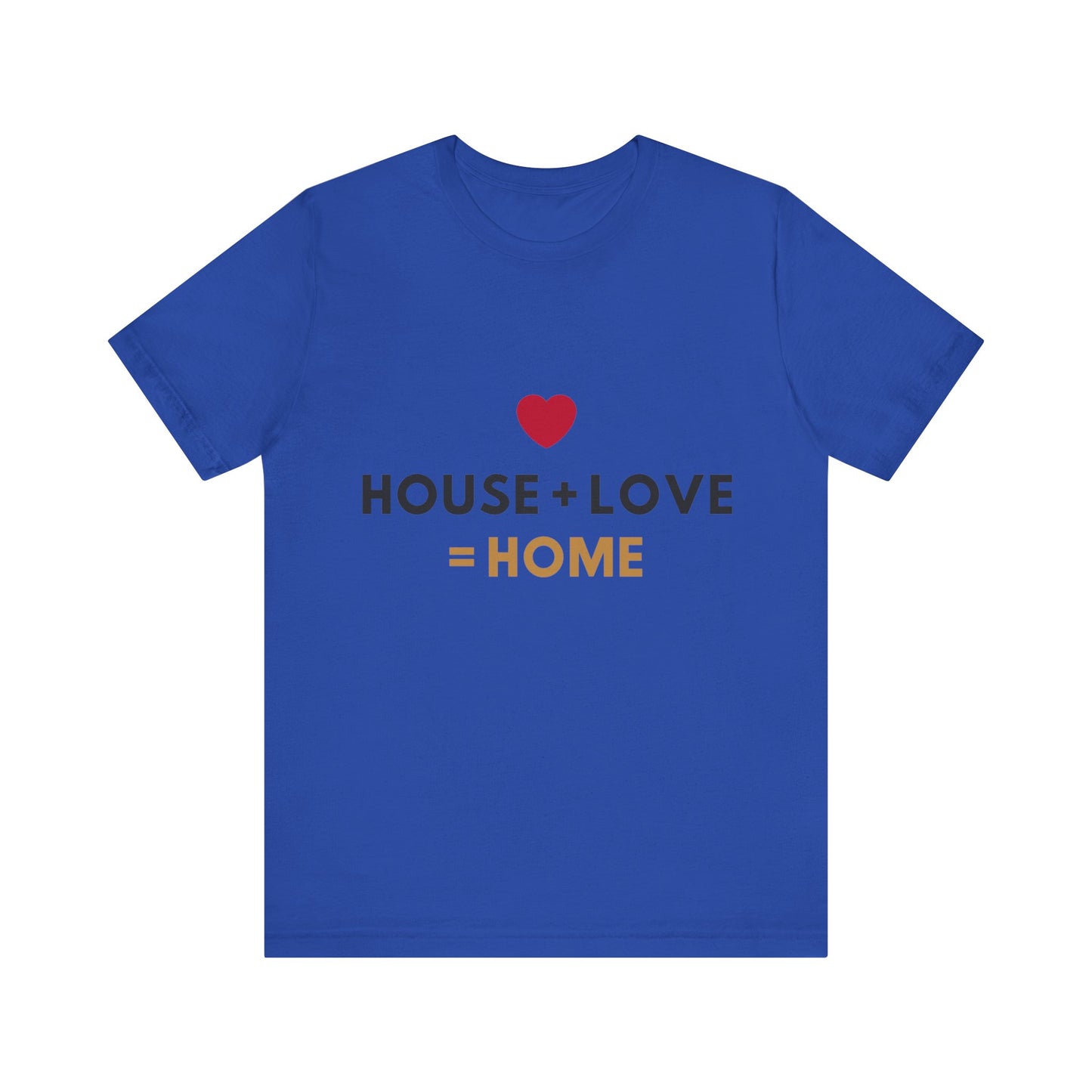 House + Love = Home Unisex Jersey Short Sleeve Tee