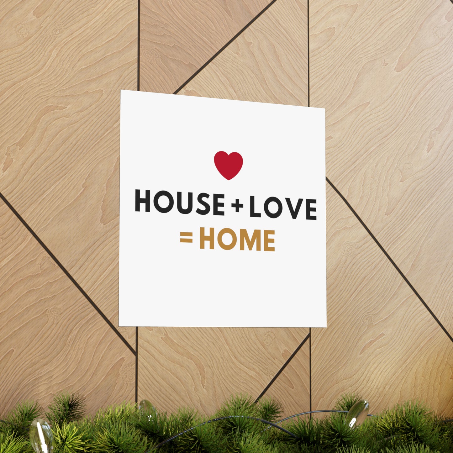 House + Love = Home Matte Vertical Posters