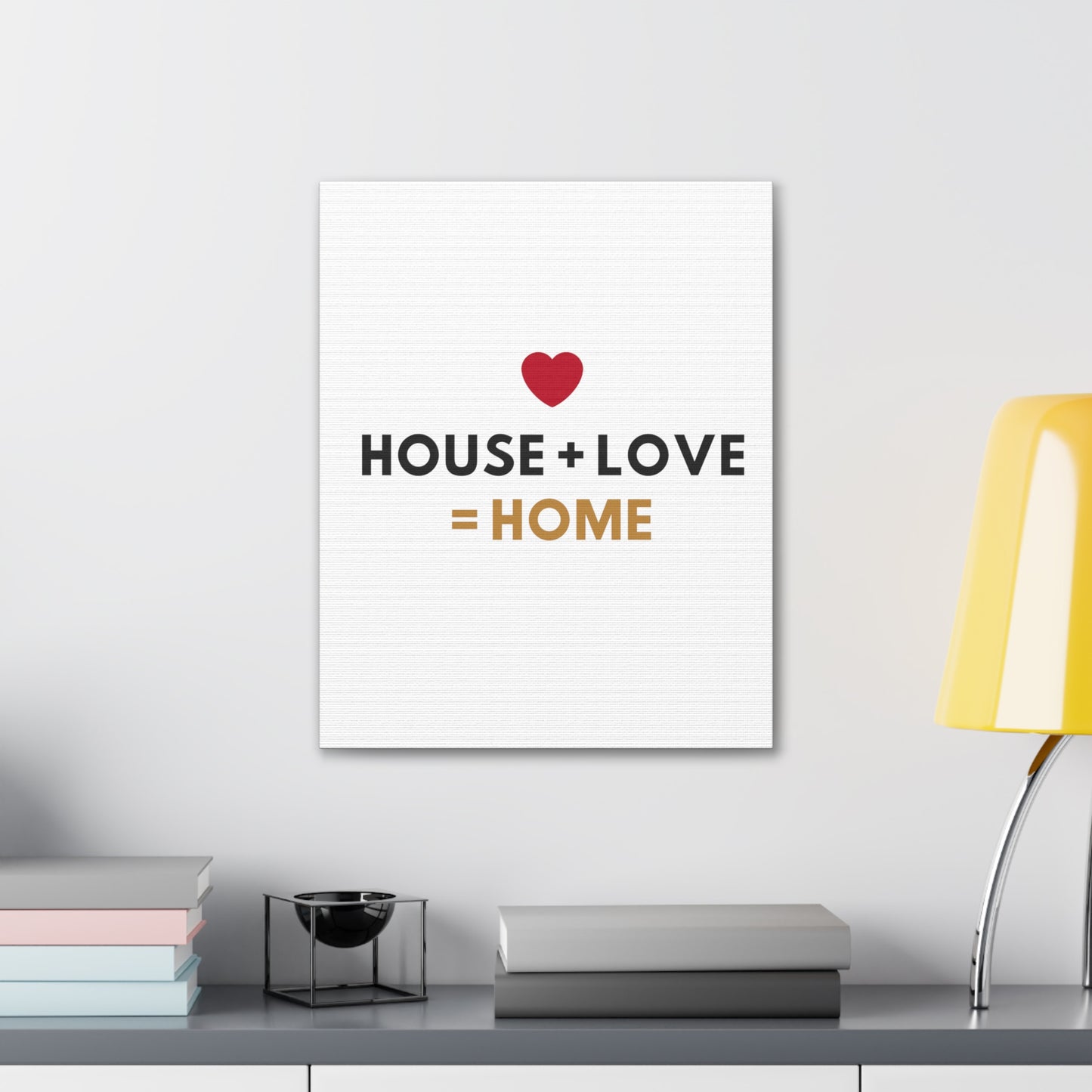 House + Love = Home Canvas Gallery Wraps