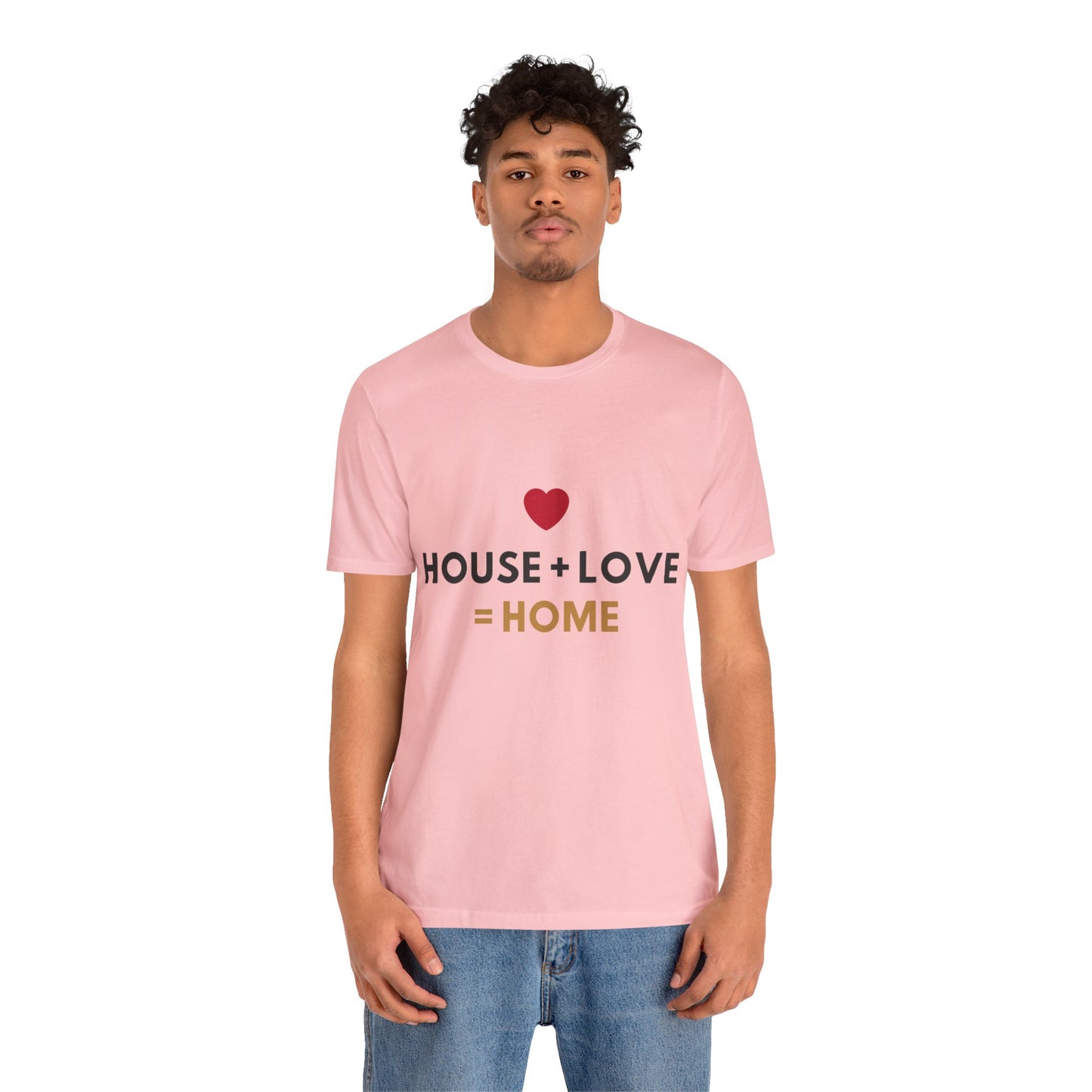 House + Love = Home Unisex Jersey Short Sleeve Tee