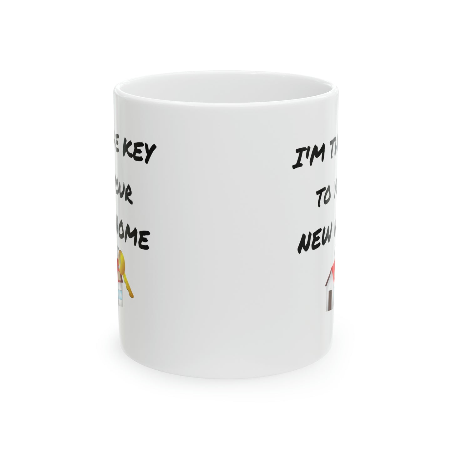 I'm the Key to Your New Home Ceramic Mug, 11oz