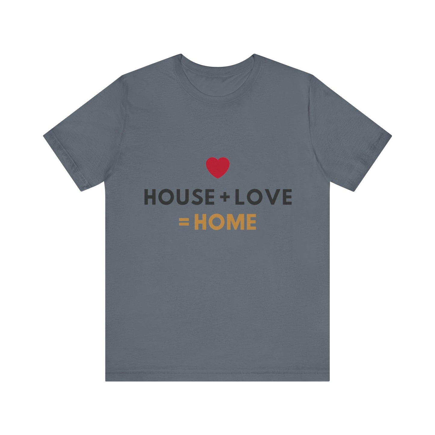 House + Love = Home Unisex Jersey Short Sleeve Tee