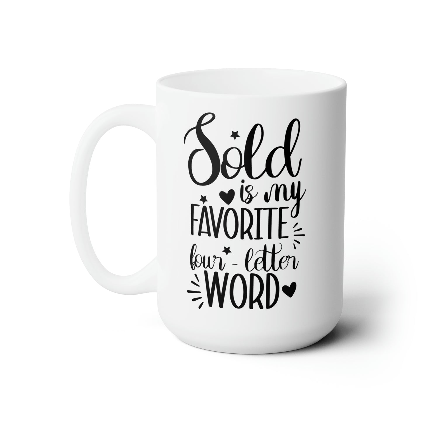 Sold is My Favorite Four-Letter Word Ceramic Mug 15oz