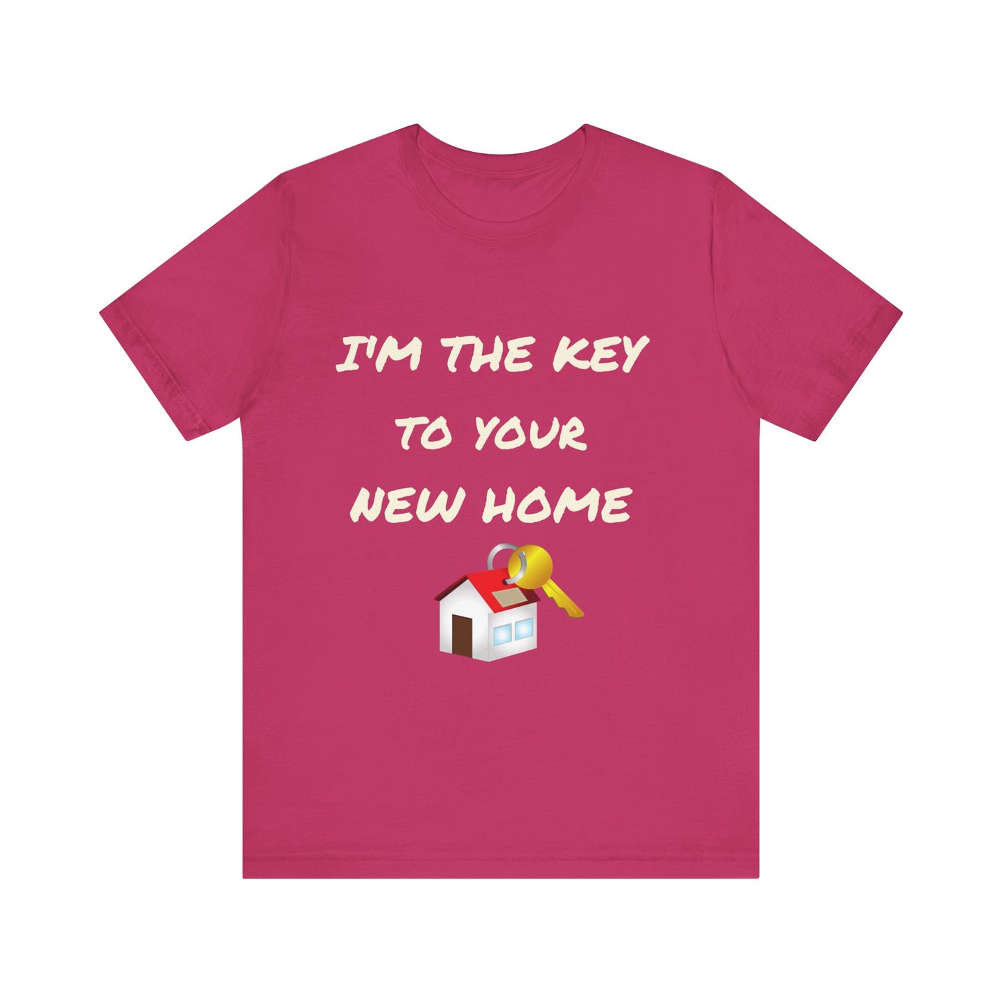 I'm the Key to Your New Home White Text Unisex Jersey Short Sleeve Tee