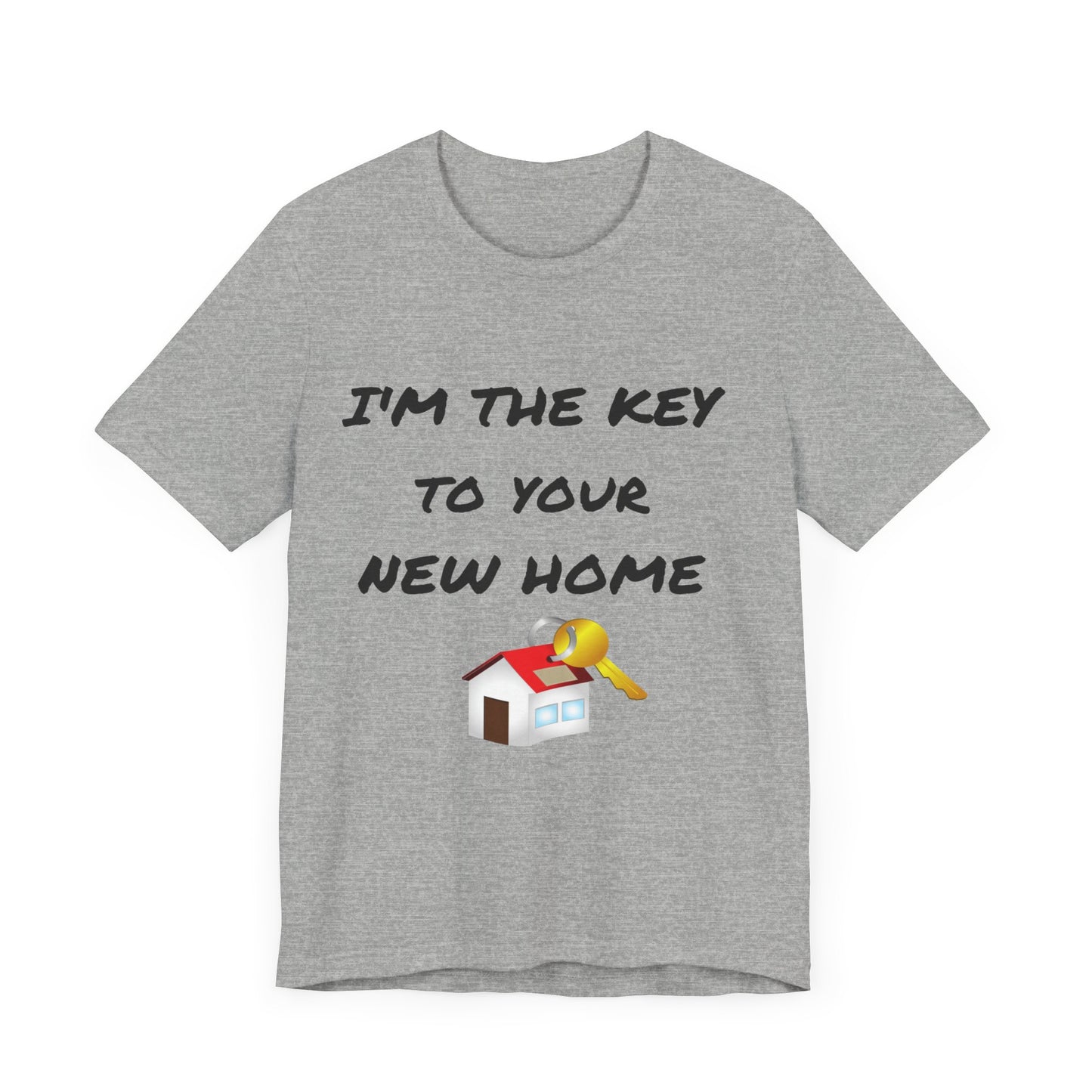 I'm the Key to Your New Home Unisex Jersey Short Sleeve Tee