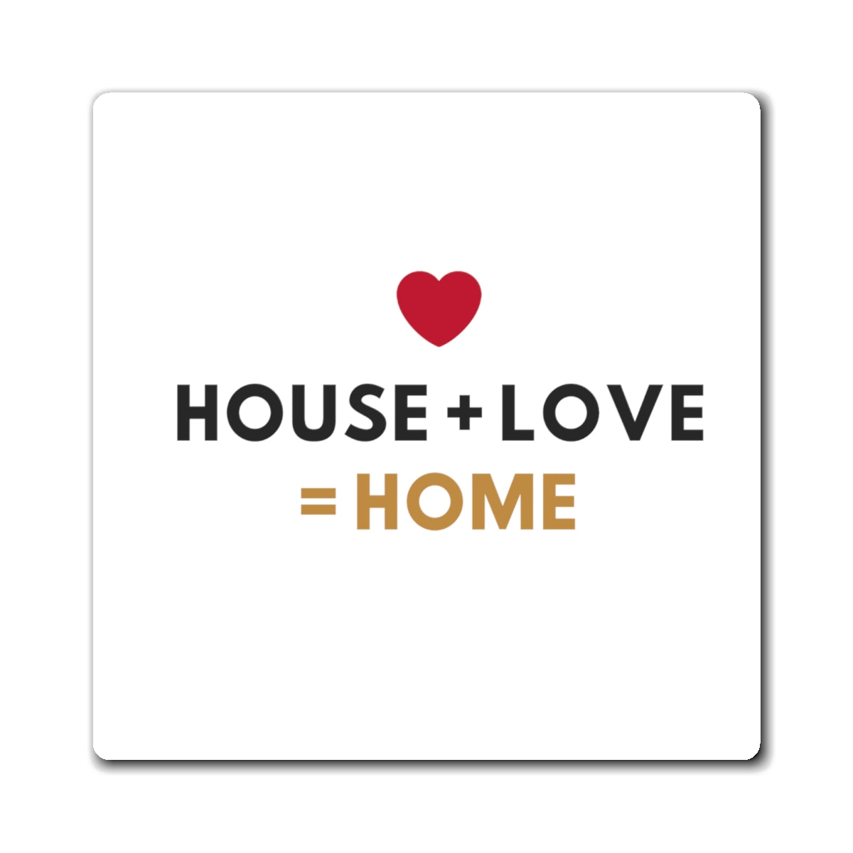 House + Love = Home Magnets