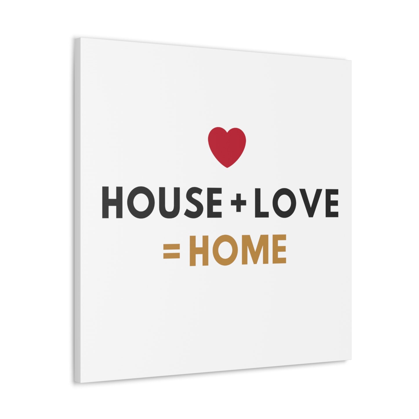 House + Love = Home Canvas Gallery Wraps