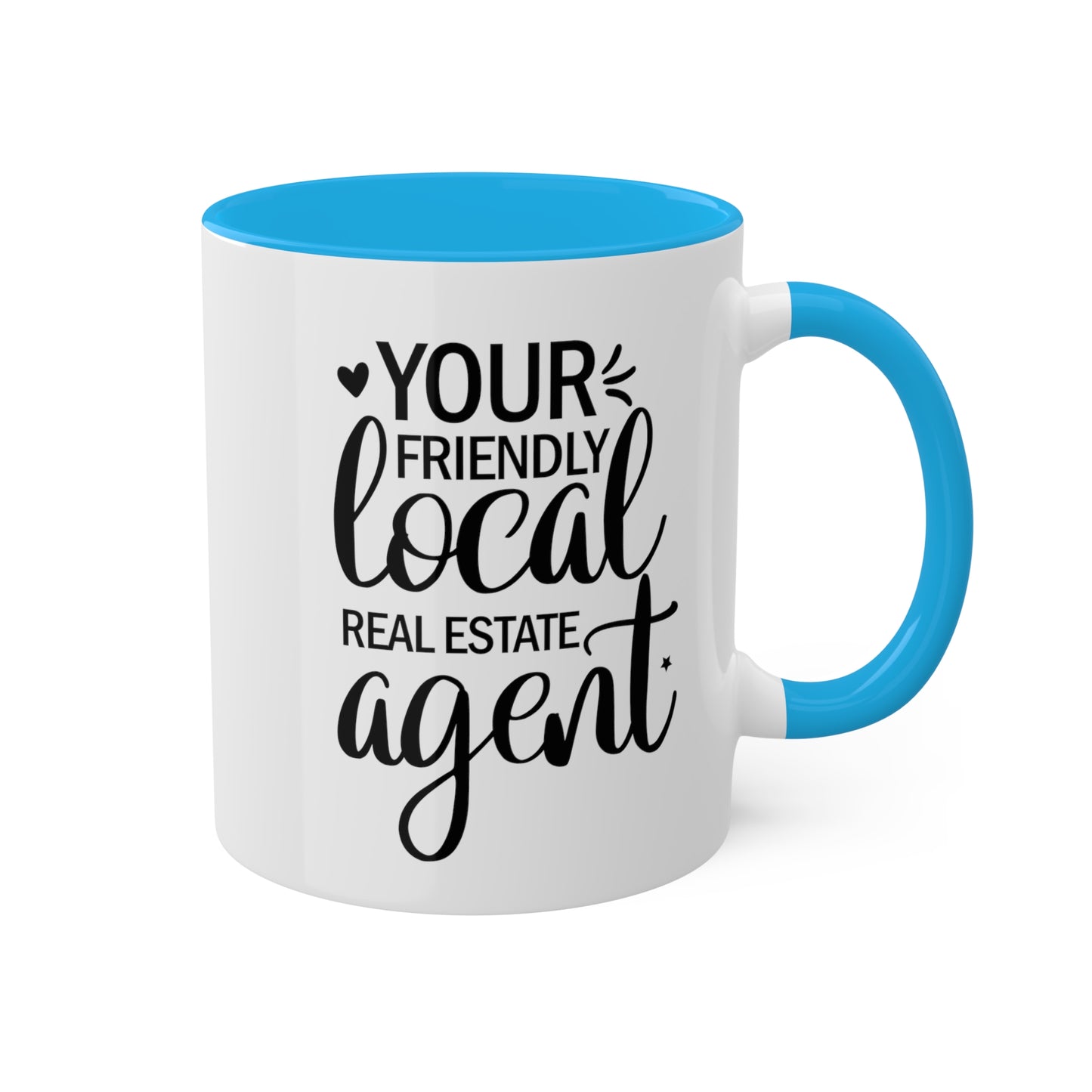 Your Friendly Local Real Estate Agents Colorful Mugs, 11oz