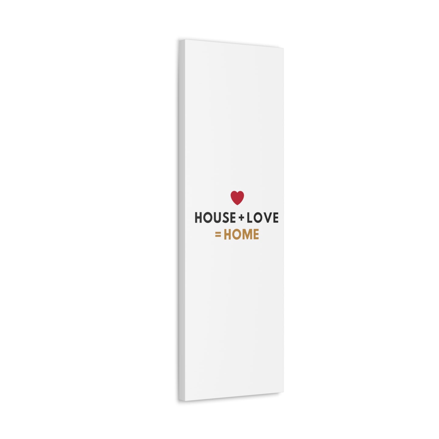 House + Love = Home Canvas Gallery Wraps