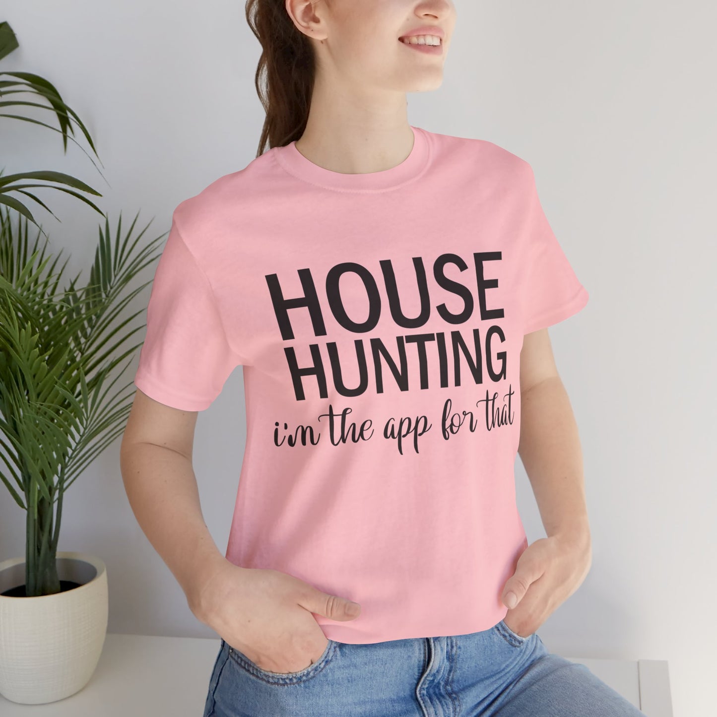 House Hunting I'm the App for That Unisex Jersey Short Sleeve Tee