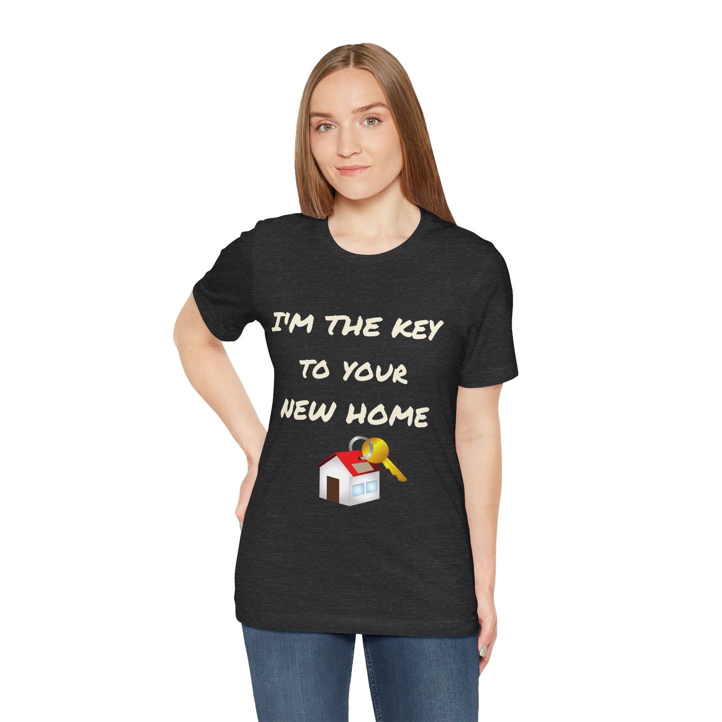 I'm the Key to Your New Home White Text Unisex Jersey Short Sleeve Tee