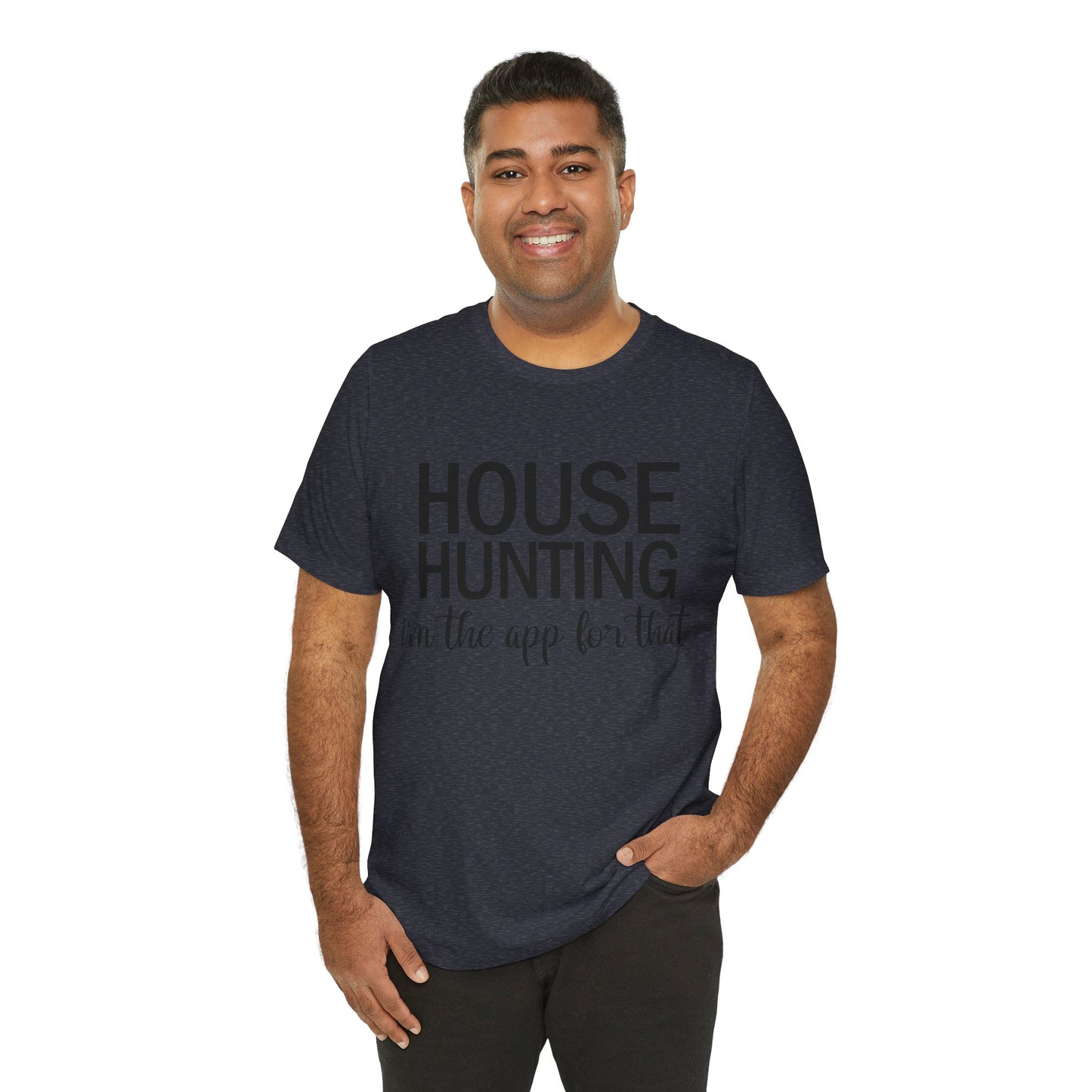 House Hunting I'm the App for That Unisex Jersey Short Sleeve Tee