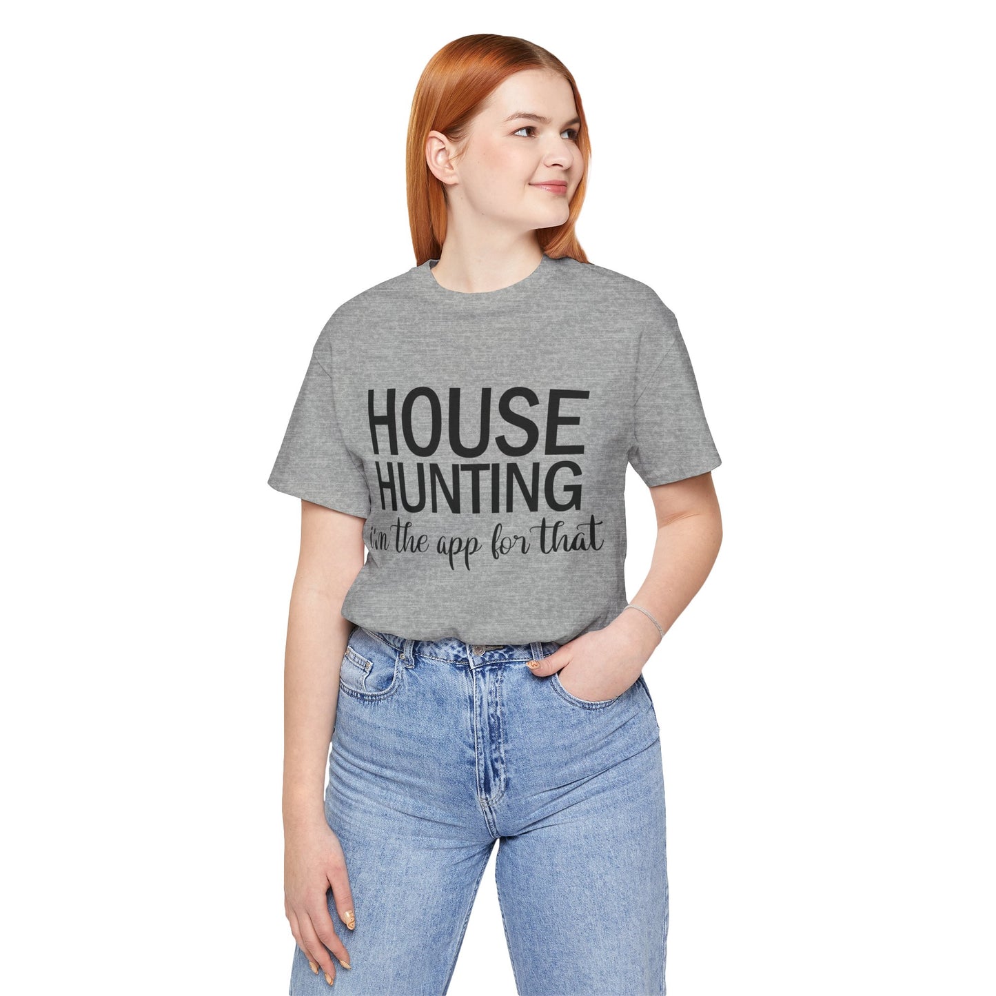 House Hunting I'm the App for That Unisex Jersey Short Sleeve Tee