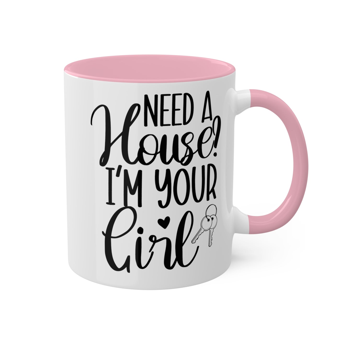 Need a House I'm Your Girl Colorful Mugs, 11oz