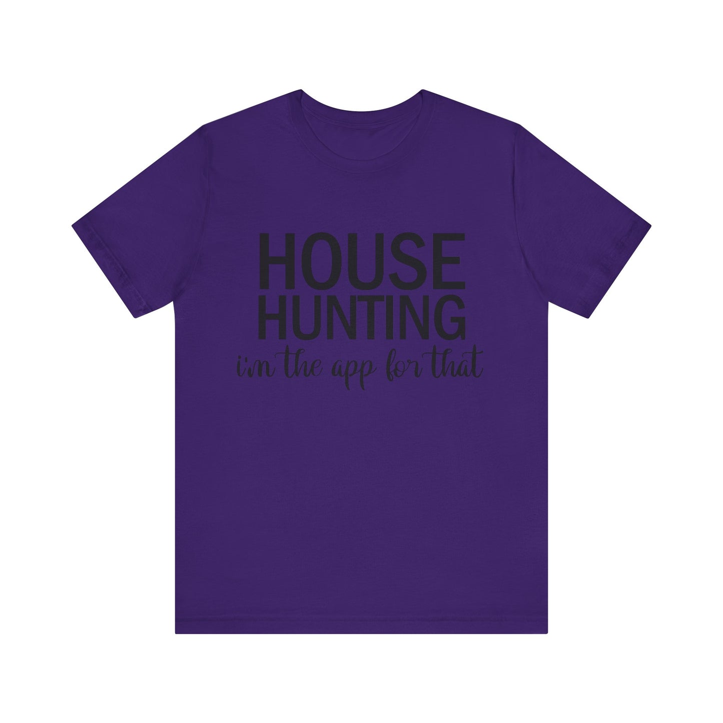 House Hunting I'm the App for That Unisex Jersey Short Sleeve Tee