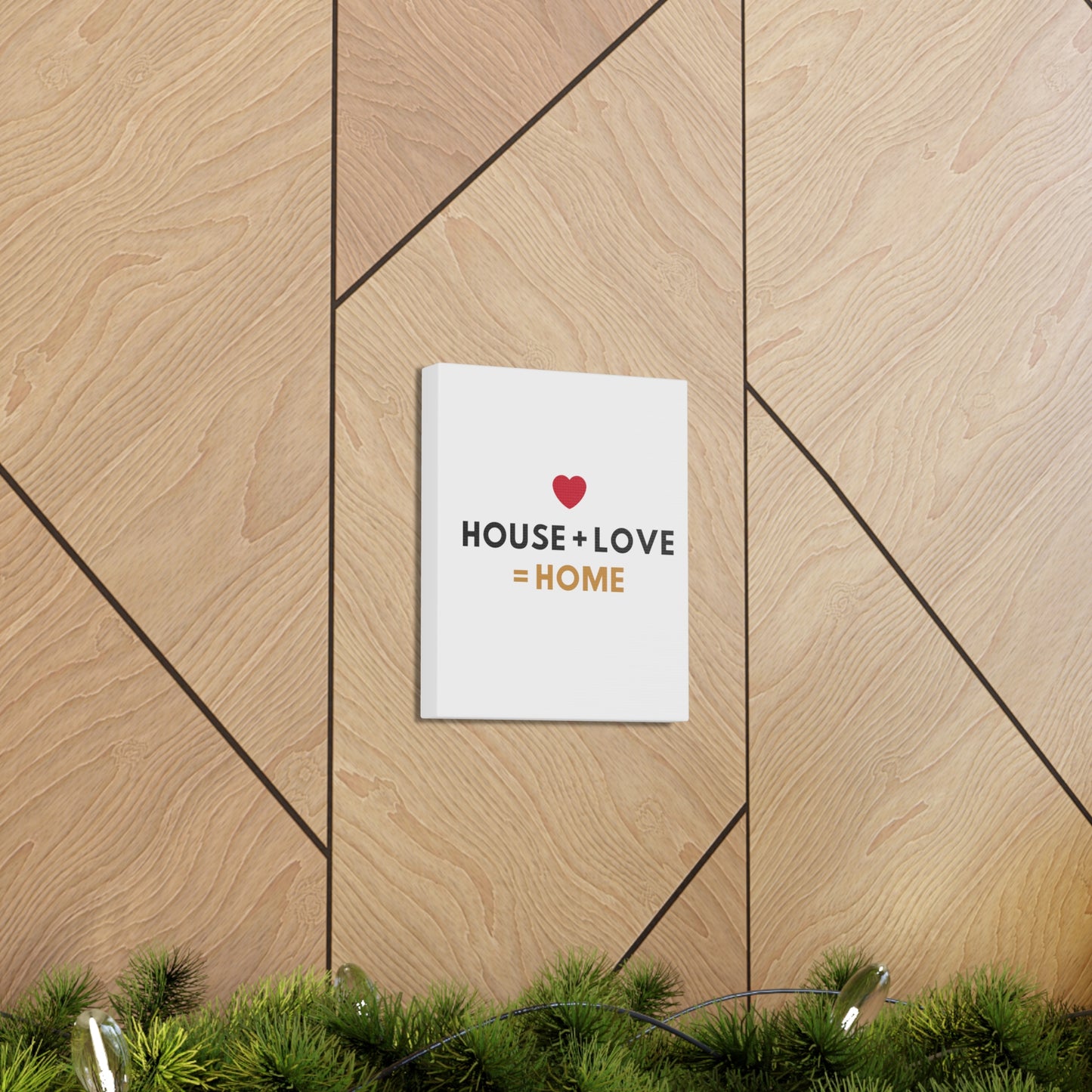 House + Love = Home Canvas Gallery Wraps