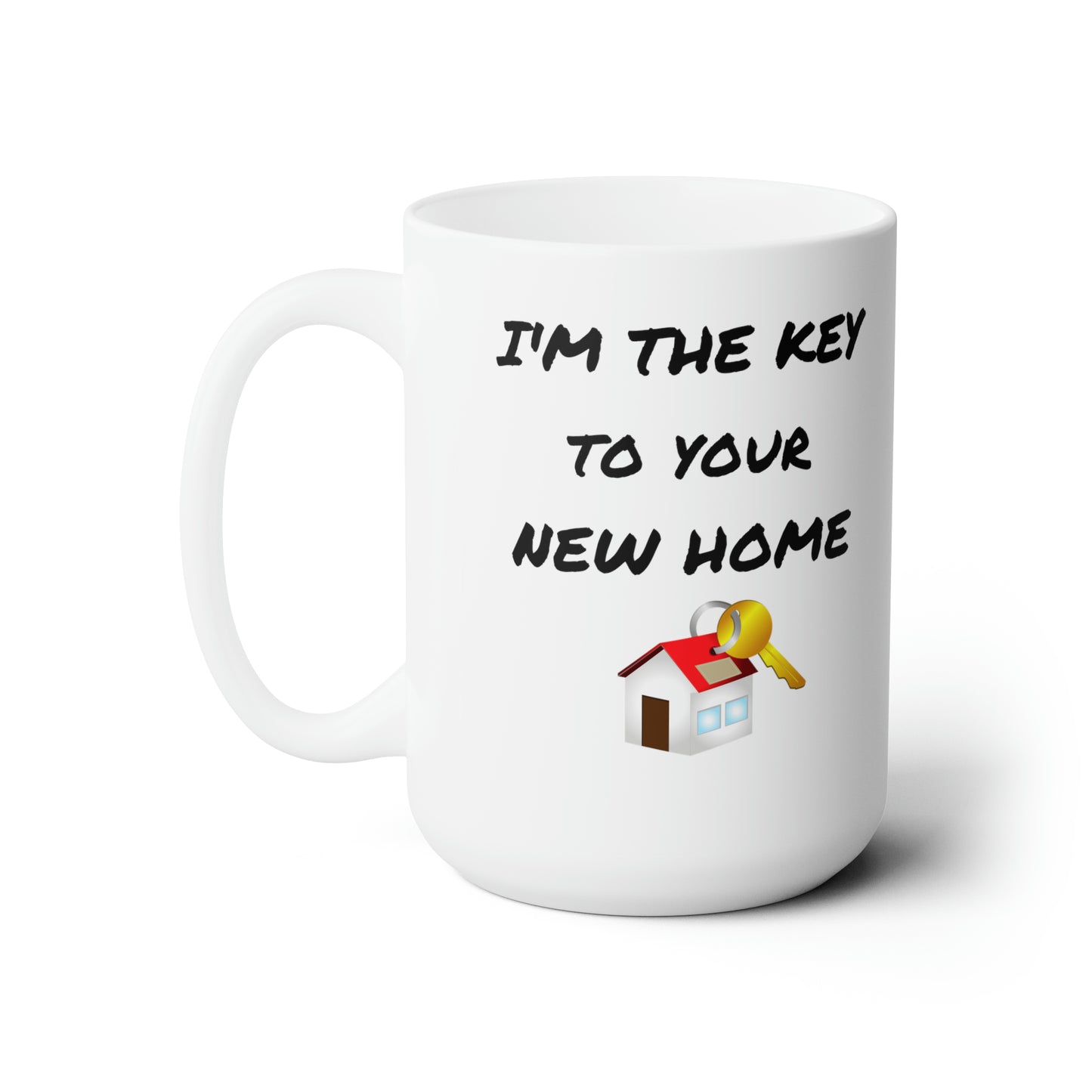 I'm the Key to Your New Home Ceramic Mug 15oz