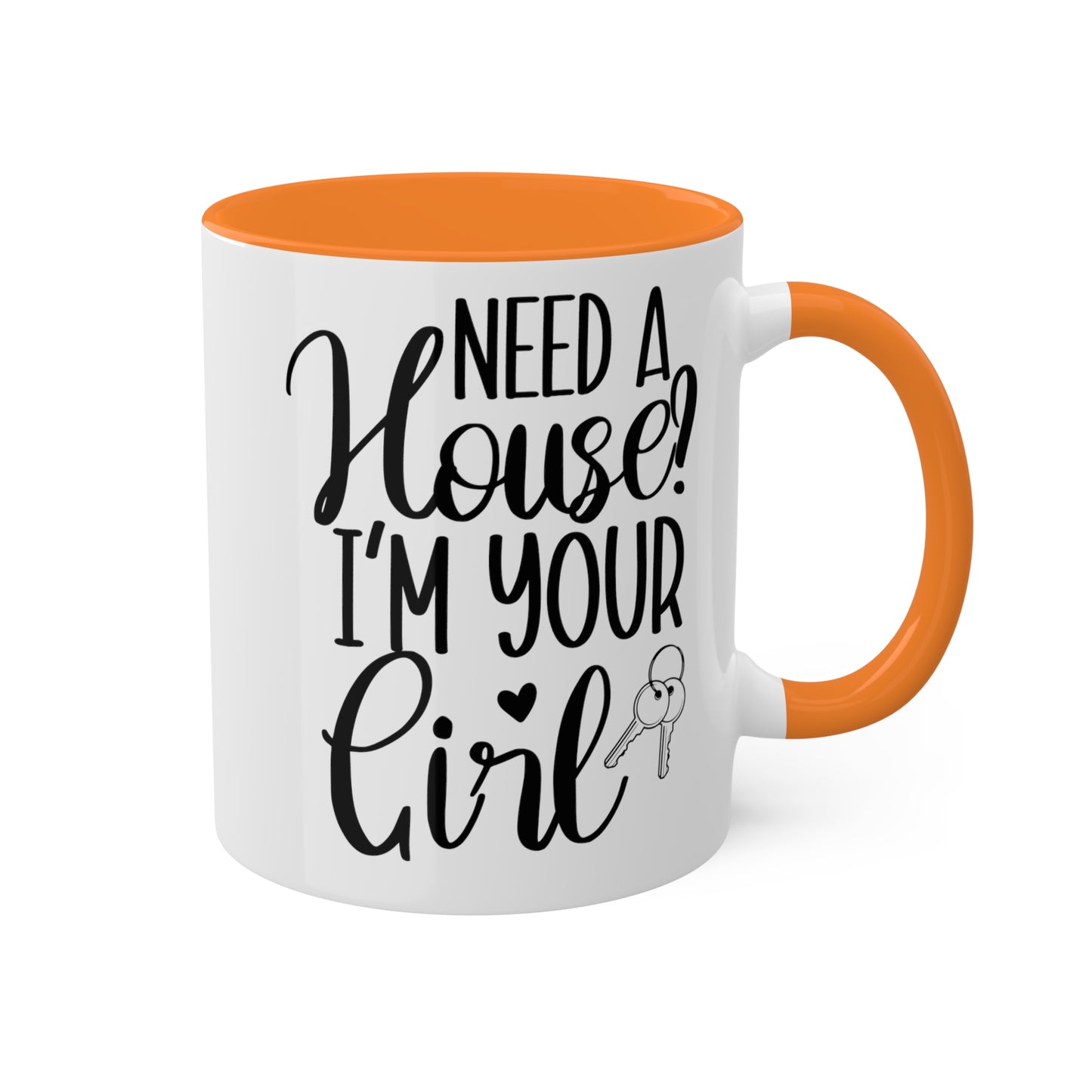 Need a House I'm Your Girl Colorful Mugs, 11oz